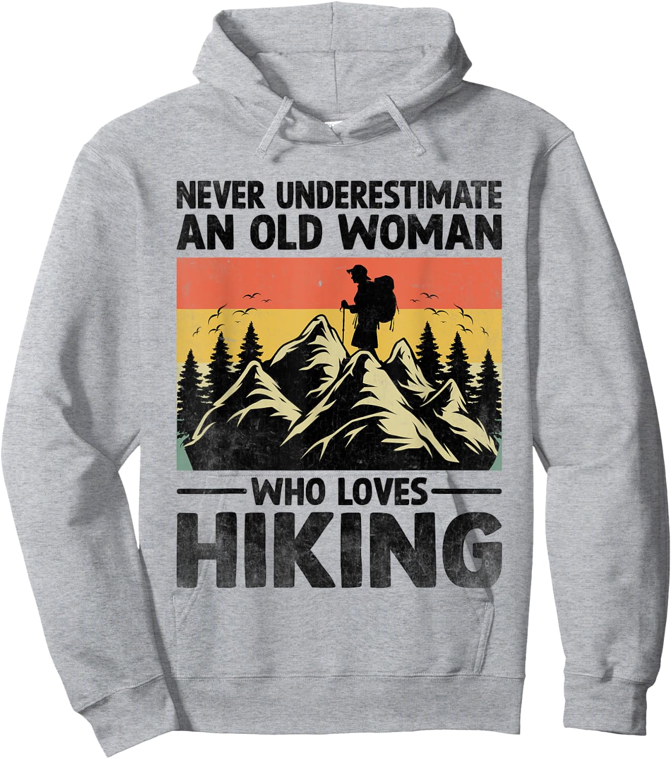Never Underestimate An Old Woman Who Loves Hiking Hoodie - Hoodie | Ash