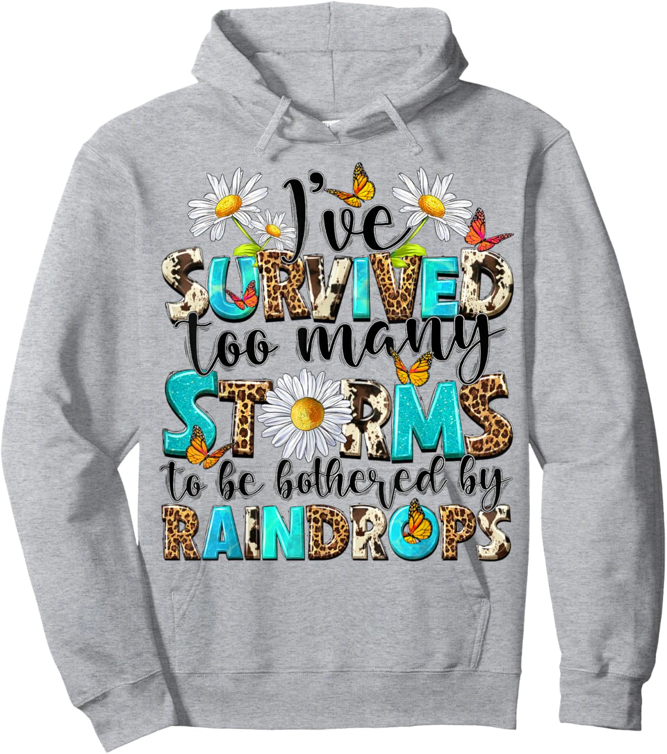I've Survived Too Many Storms To Be Bothered By Raindrops Hoodie - Hoodie | Ash