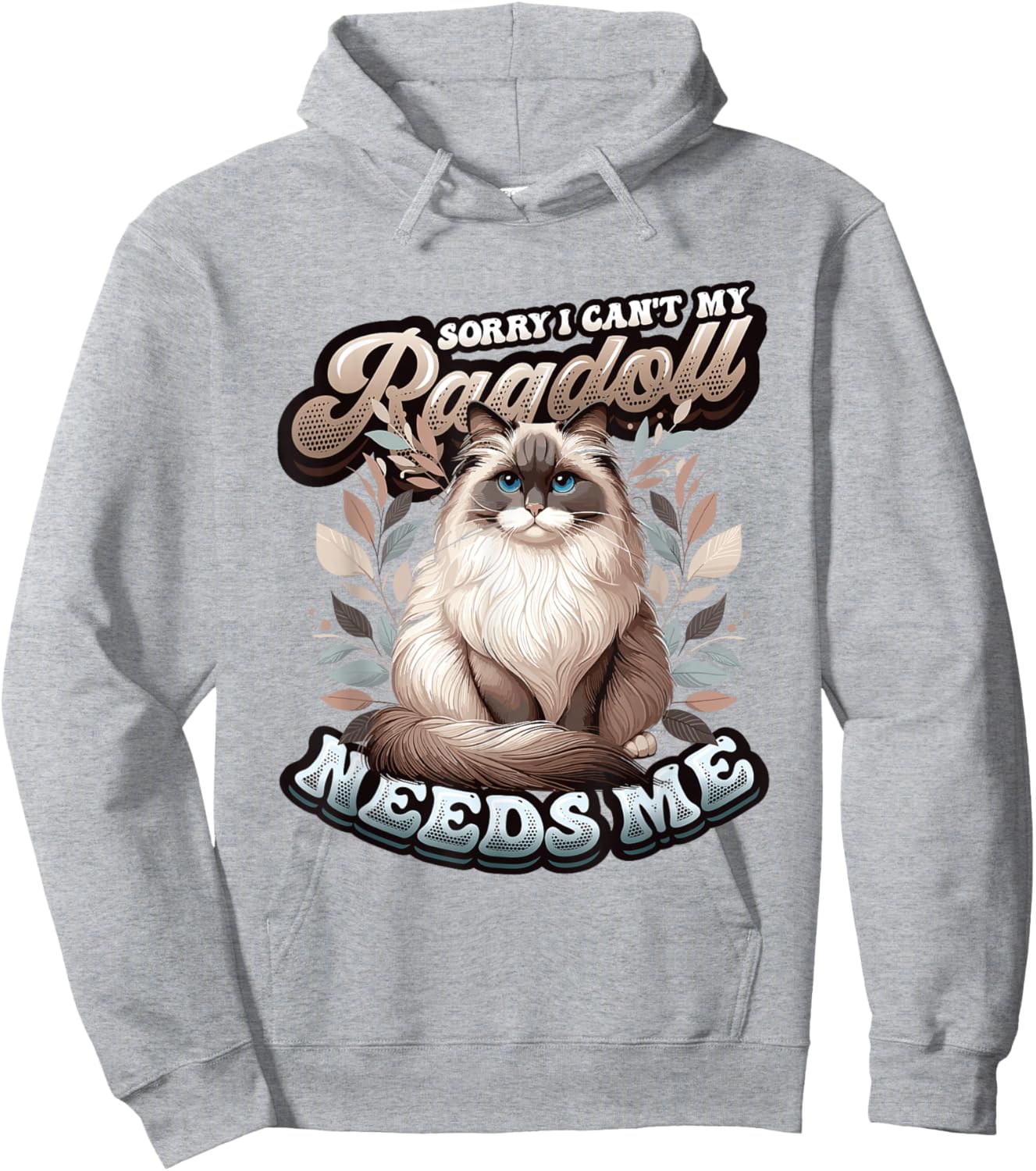 My Ragdoll Needs Me Ragdoll Cat Lover Ragdoll Hoodie - Hoodie | Ash