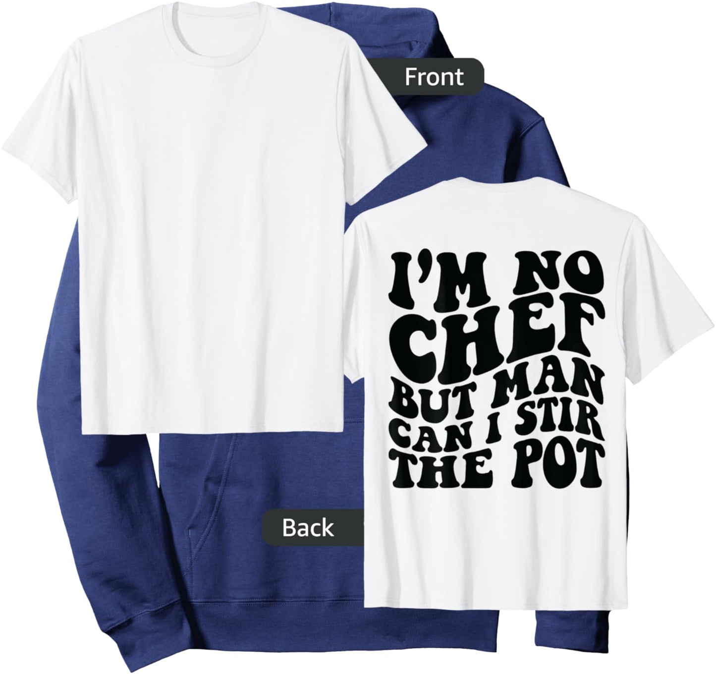 I’m no chef but man can I stir the pot Hoodie - Hoodie | Navy