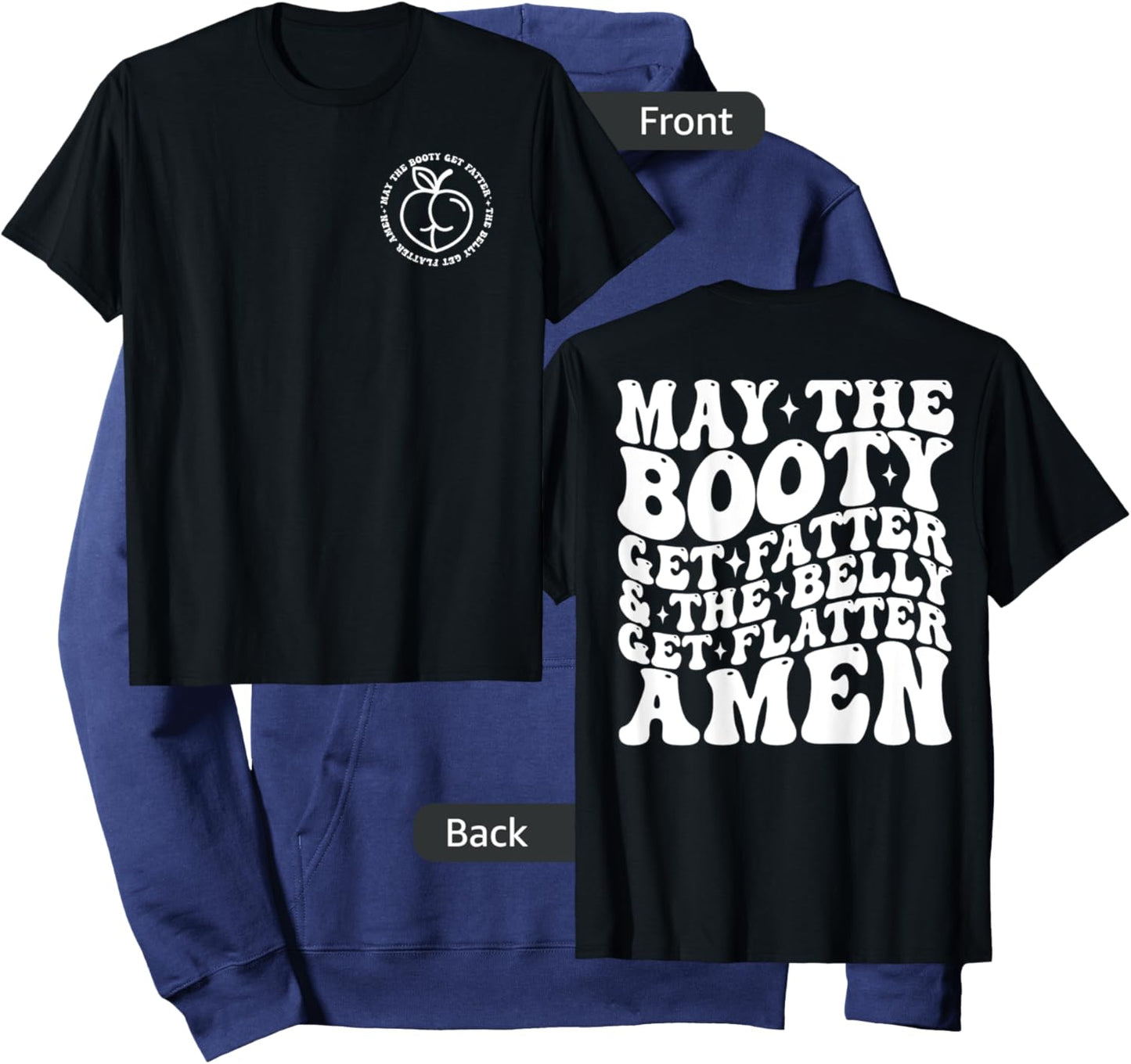 May The Booty Get Fatter And The Belly Get Flatter Amen Hoodie - Hoodie | Navy