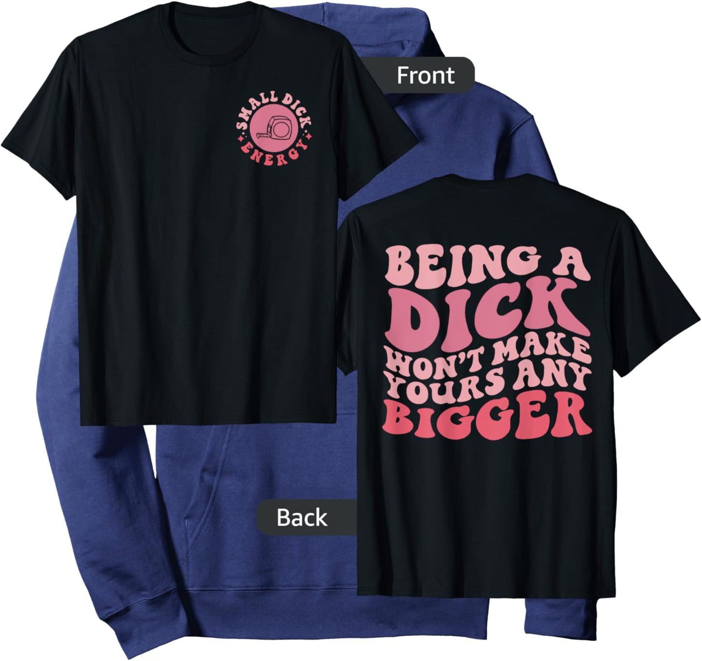 Being A Dick Won't Make Yours Any Bigger, Front And Back Hoodie - Hoodie | Navy