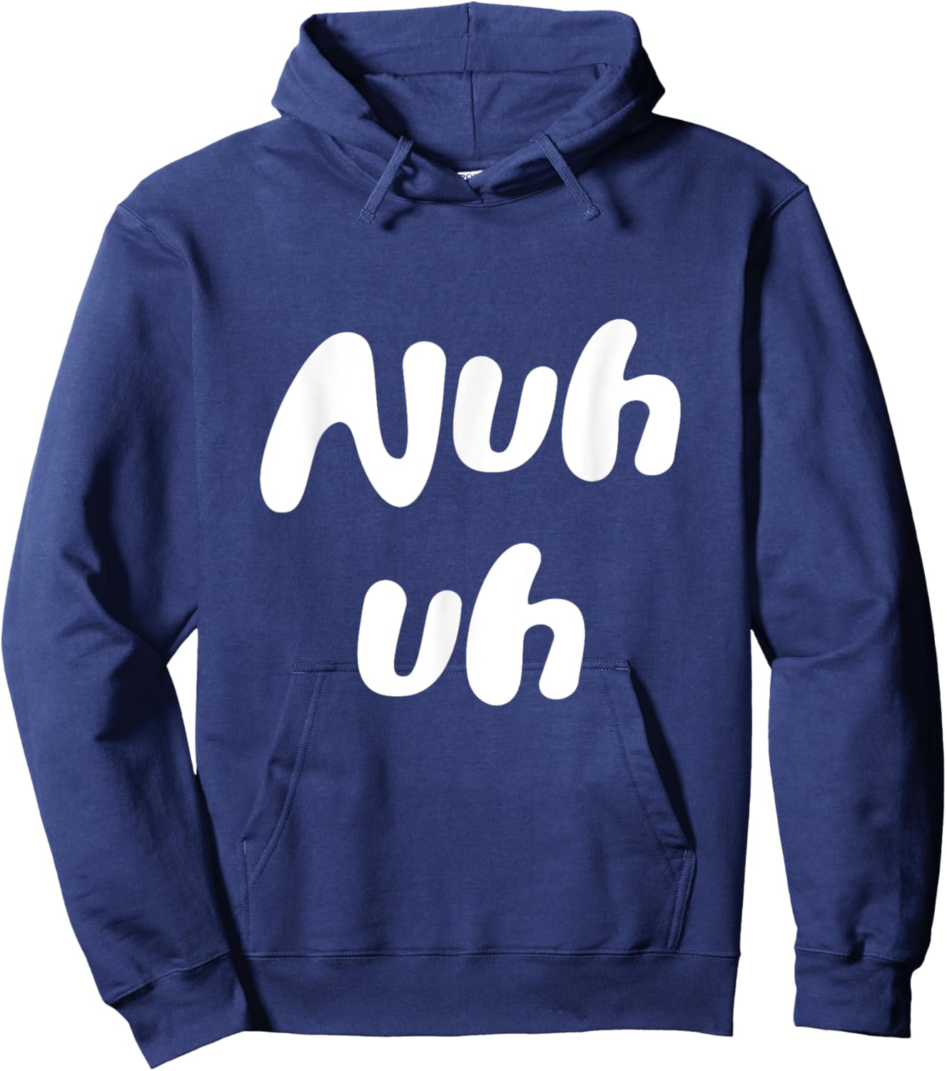 Nuh Uh Funny Sassy Statement Silly Fun Sarcastic Humor Hoodie - Hoodie | Navy