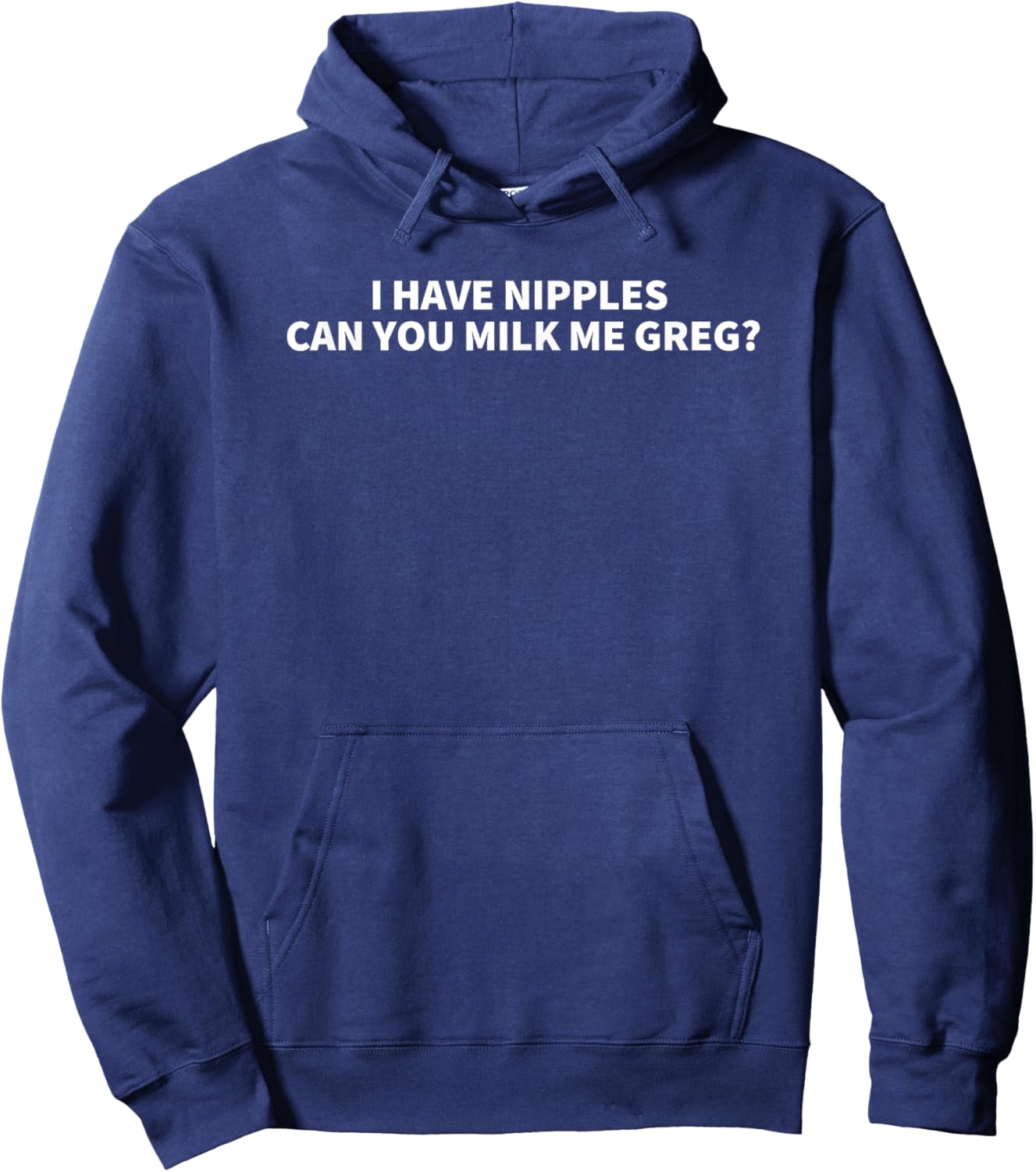 I Have Nipples Can You Milk Me Greg? Hoodie - Hoodie | Navy