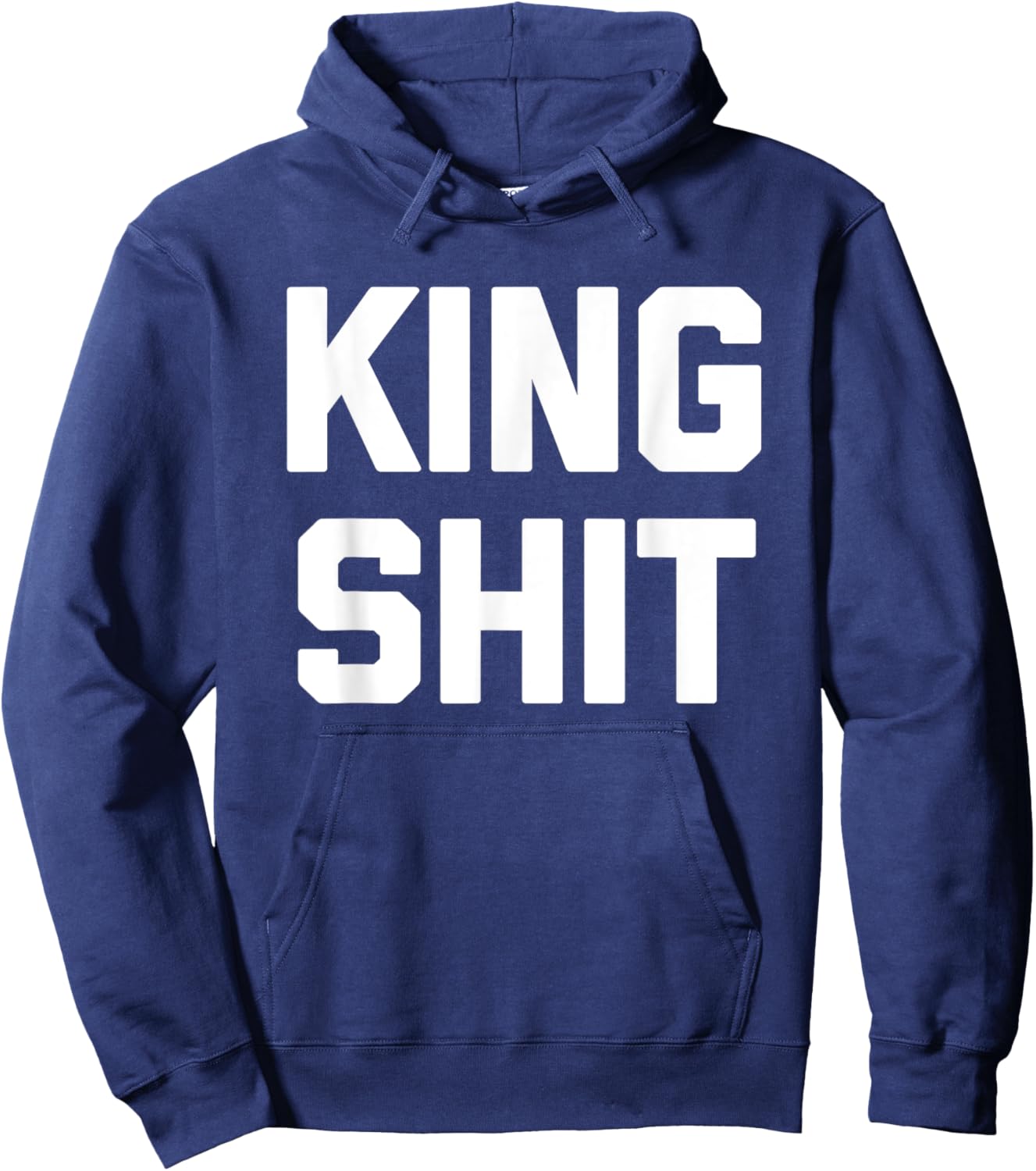 King Shit - Funny Saying Sarcastic Novelty Guys Cool Men Hoodie - Hoodie | Navy