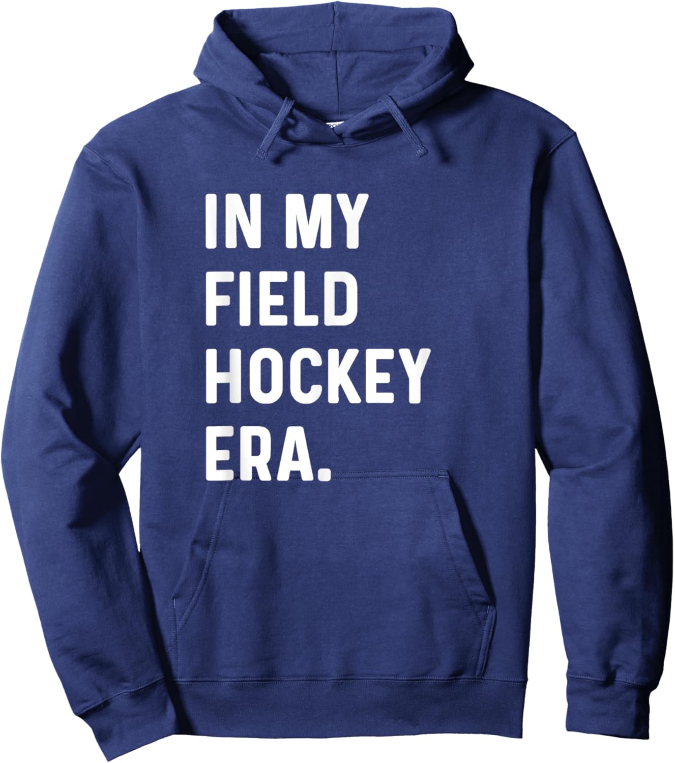 In My Field Hockey Era - Goalie Sweeper Midfield Defender Hoodie - Hoodie | Navy