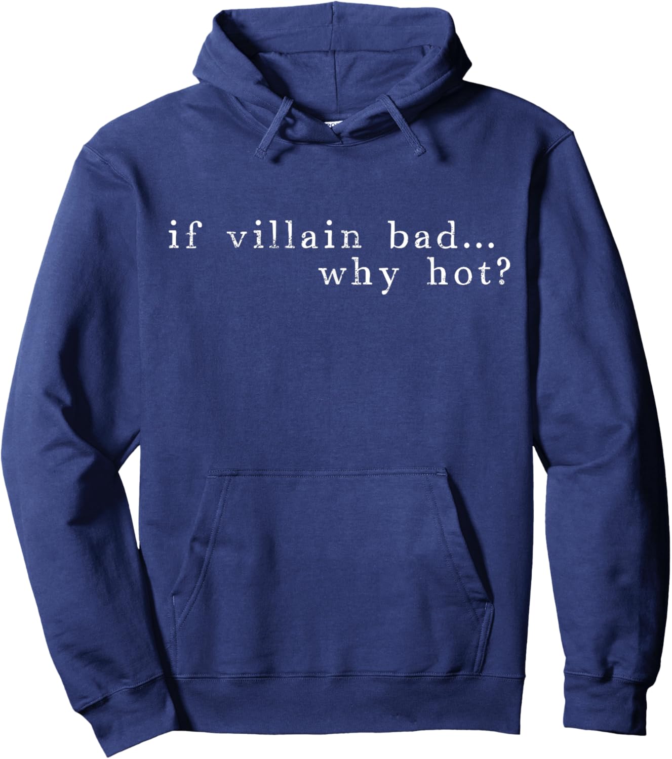 If Villain Bad, Why Hot Hoodie - Hoodie | Navy