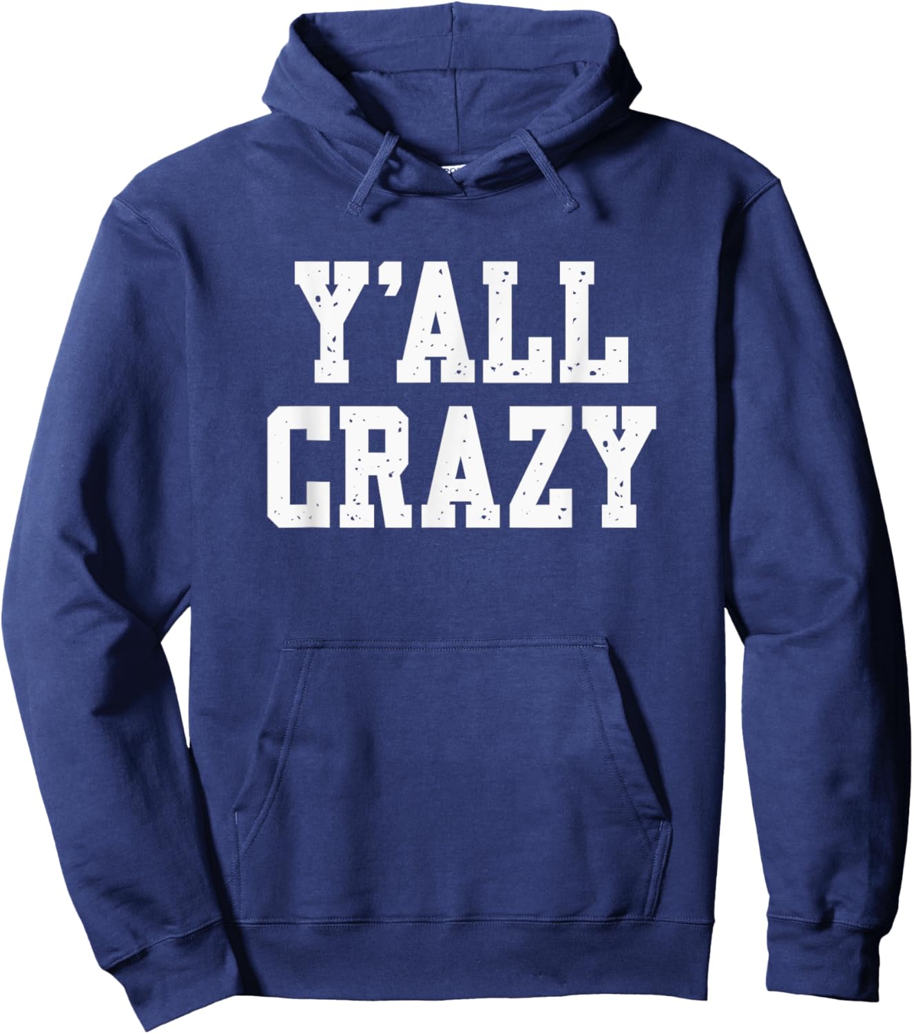 Y'All Crazy - Sarcastic - Vintage Distressed Style Graphic Hoodie - Hoodie | Navy