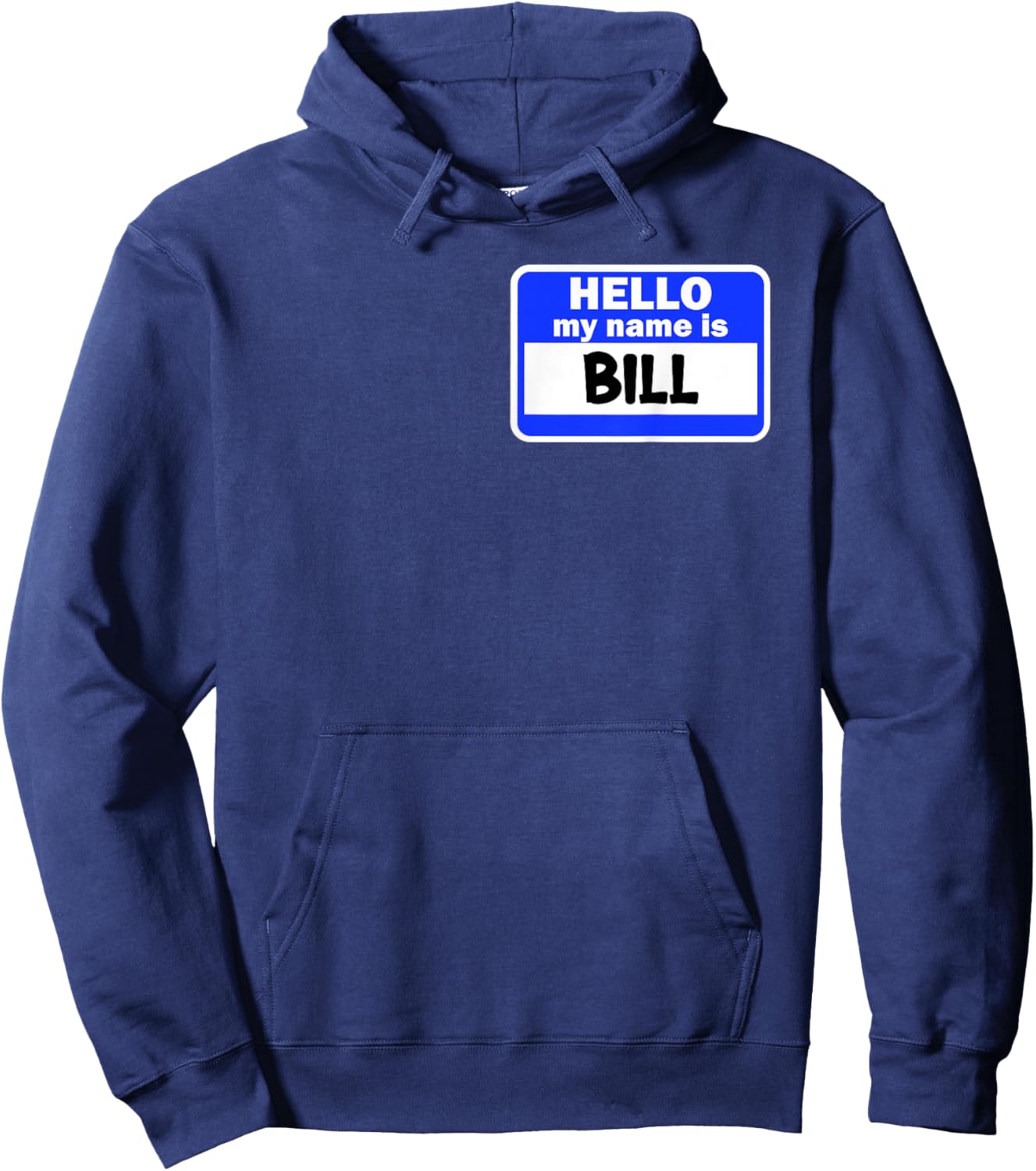 Funny Hi Hello My Name Is Bill On Nametag Introduction Hoodie - Hoodie | Navy