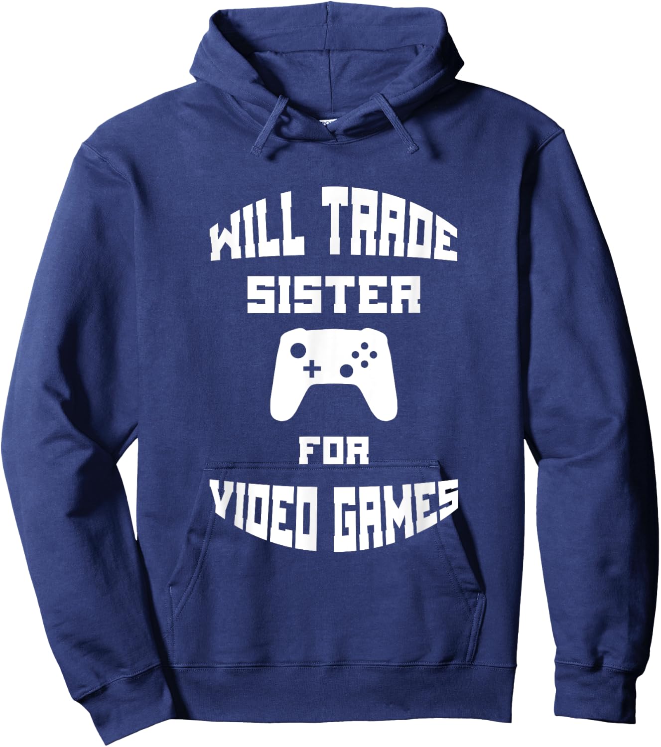 Will Trade Sister for Video Games Hoodie - Hoodie | Navy