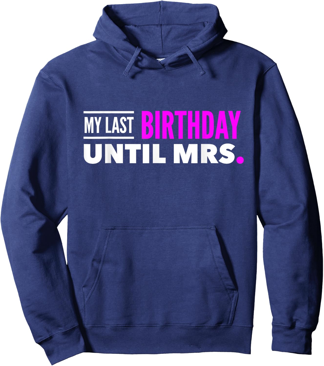 Fiance Shirt Birthday My Last Birthday Until Mrs. Hoodie - Hoodie | Navy