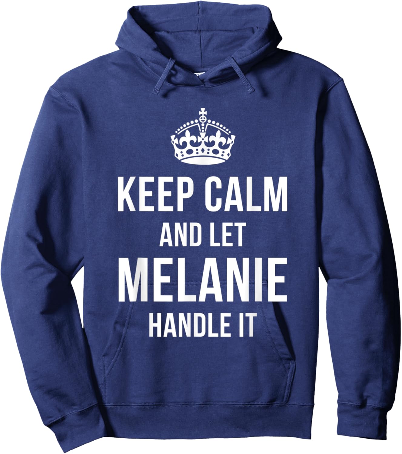 Keep Calm And Let Melanie Handle It Funny Name Humor Hoodie - Hoodie | Navy