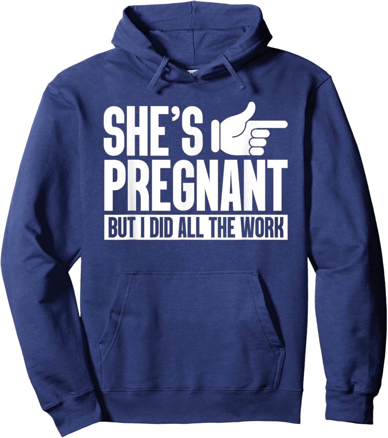 She's Pregnant But I Did All The Work Pregnancy Baby Reveal Hoodie - Hoodie | Navy