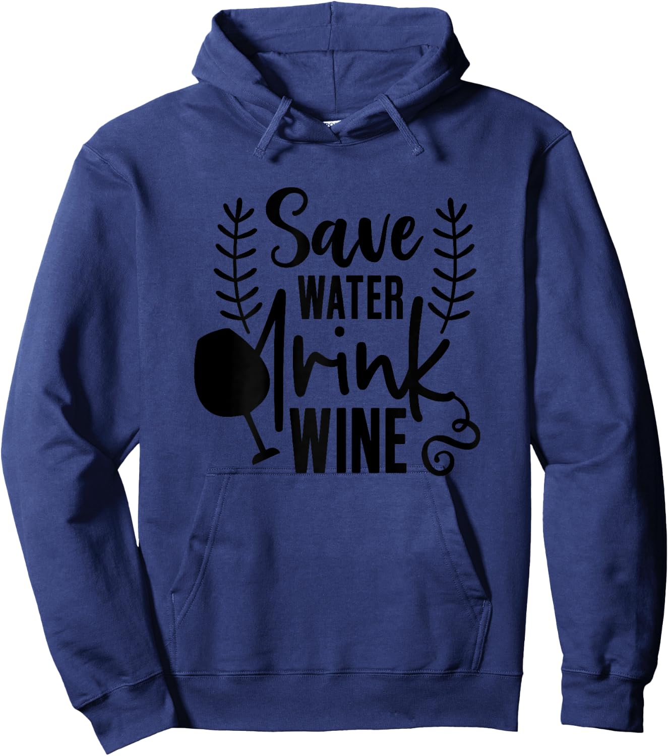 Wine Shirts , Save Water Drink Wine Funny Hoodie - Hoodie | Navy