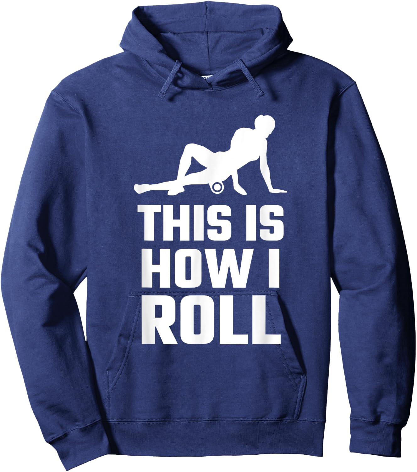 Funny This Is How I Roll Foam Rolling Athlete Coach Saying Hoodie - Hoodie | Navy