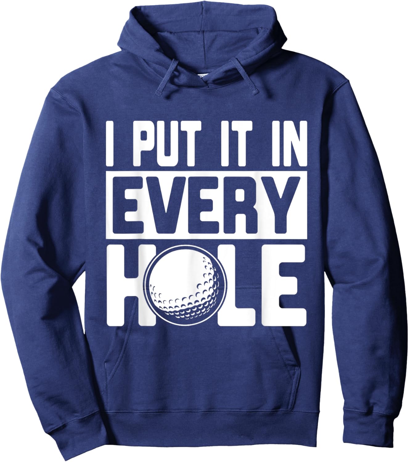 I Put It In Every Hole, Funny Golf Players Costume Golf Hoodie - Hoodie | Navy