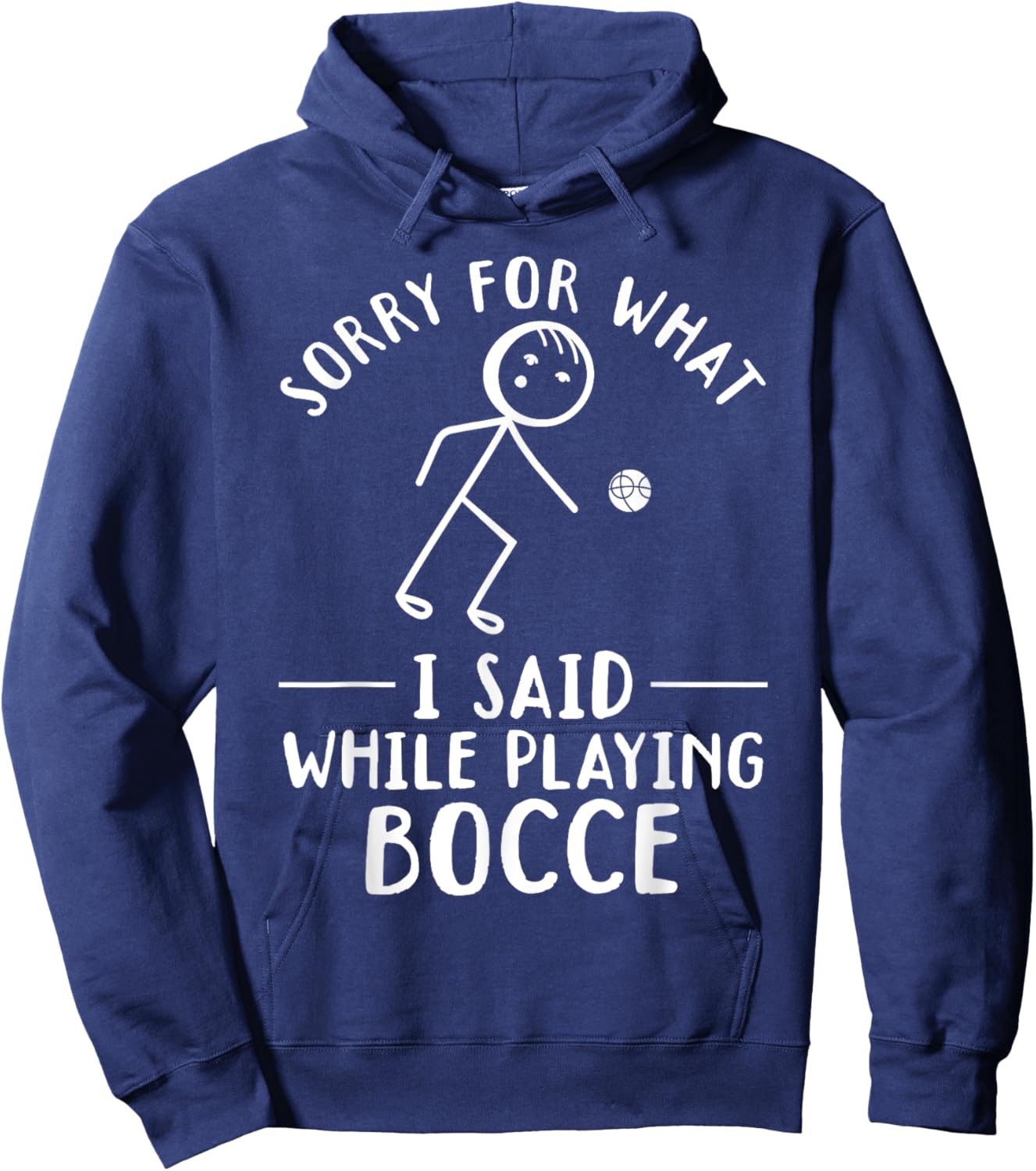 Funny Bocce - Sorry for what I said while playing Bocce Hoodie - Hoodie | Navy