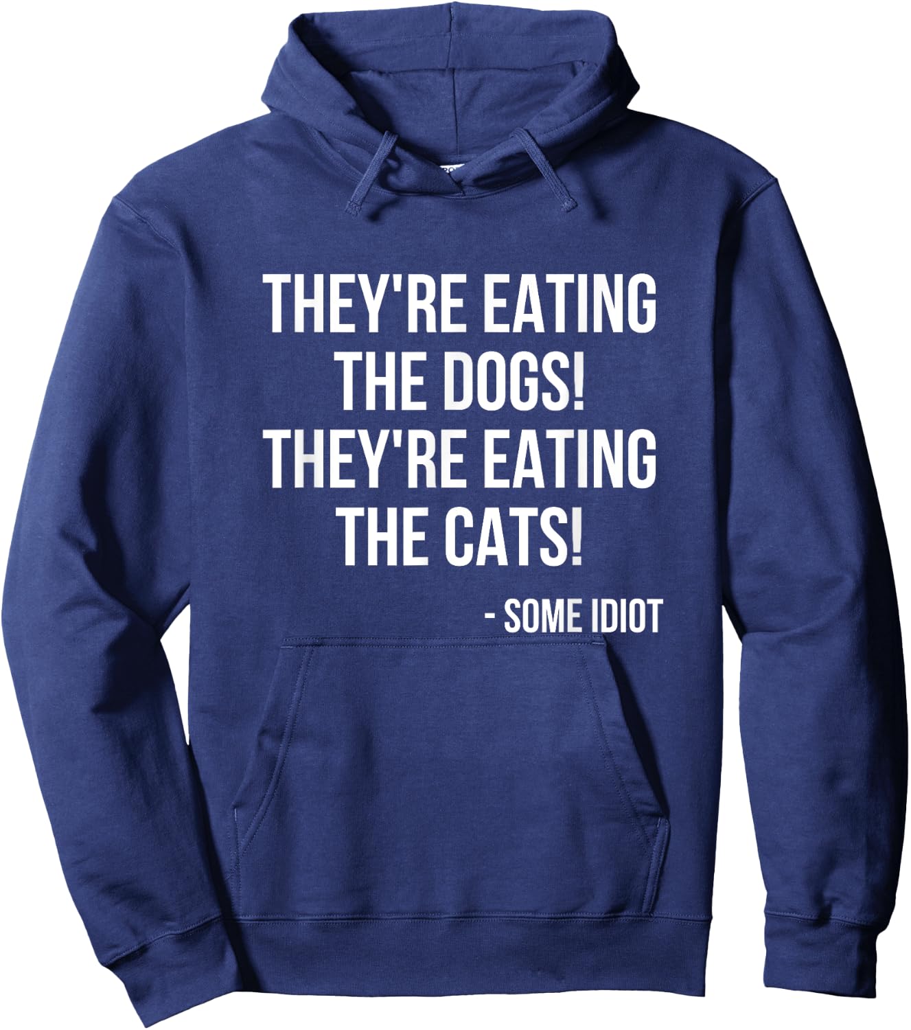 They're Eating The Dogs! They're Eating The Cats! Hoodie - Hoodie | Navy
