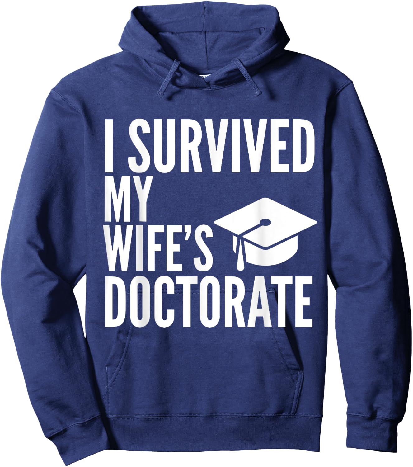 I Survived My Wife's Doctorate Graduation College Hoodie - Hoodie | Navy