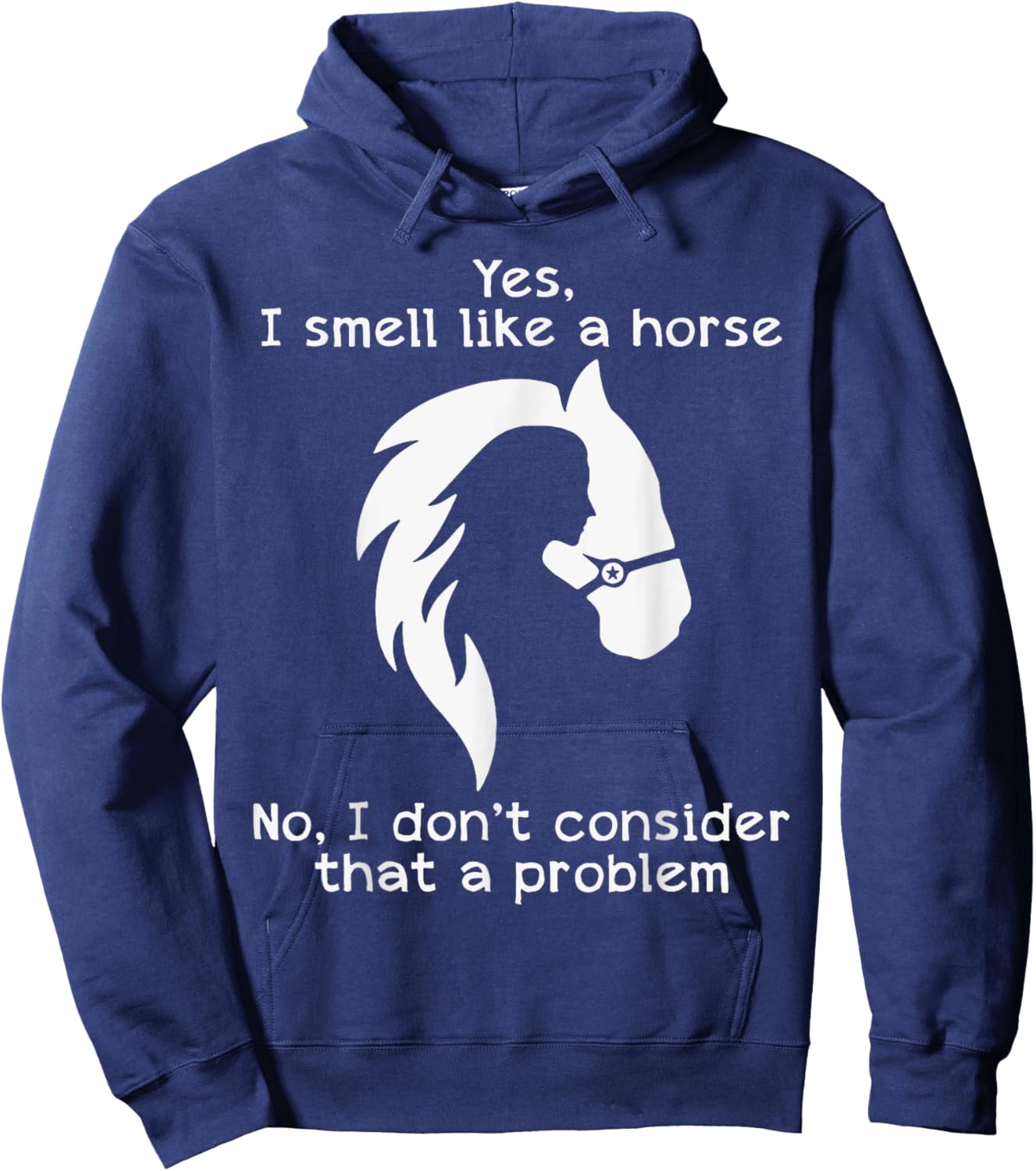 Yes I Smell Like A Horse No I Don't Consider That A Problem Hoodie - Hoodie | Navy
