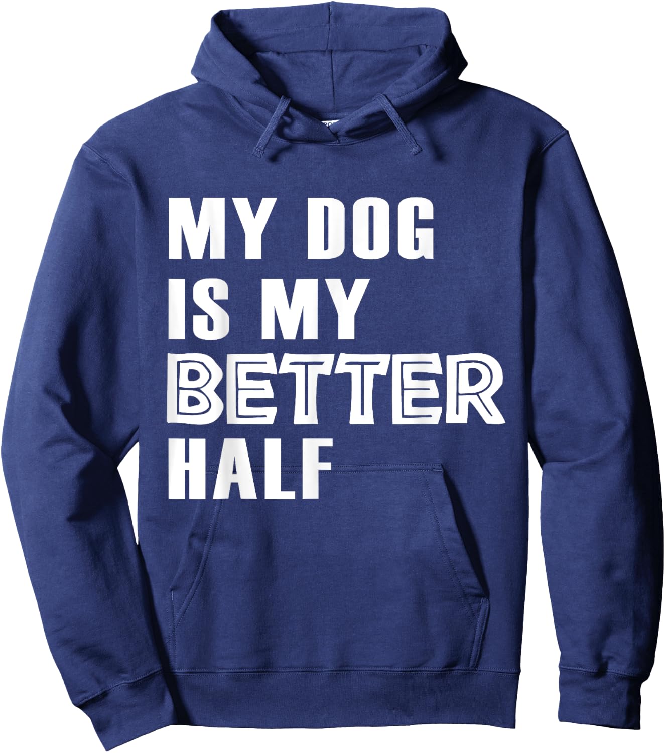 Dog Lover Funny - My Dog Is My Better Half Hoodie - Hoodie | Navy