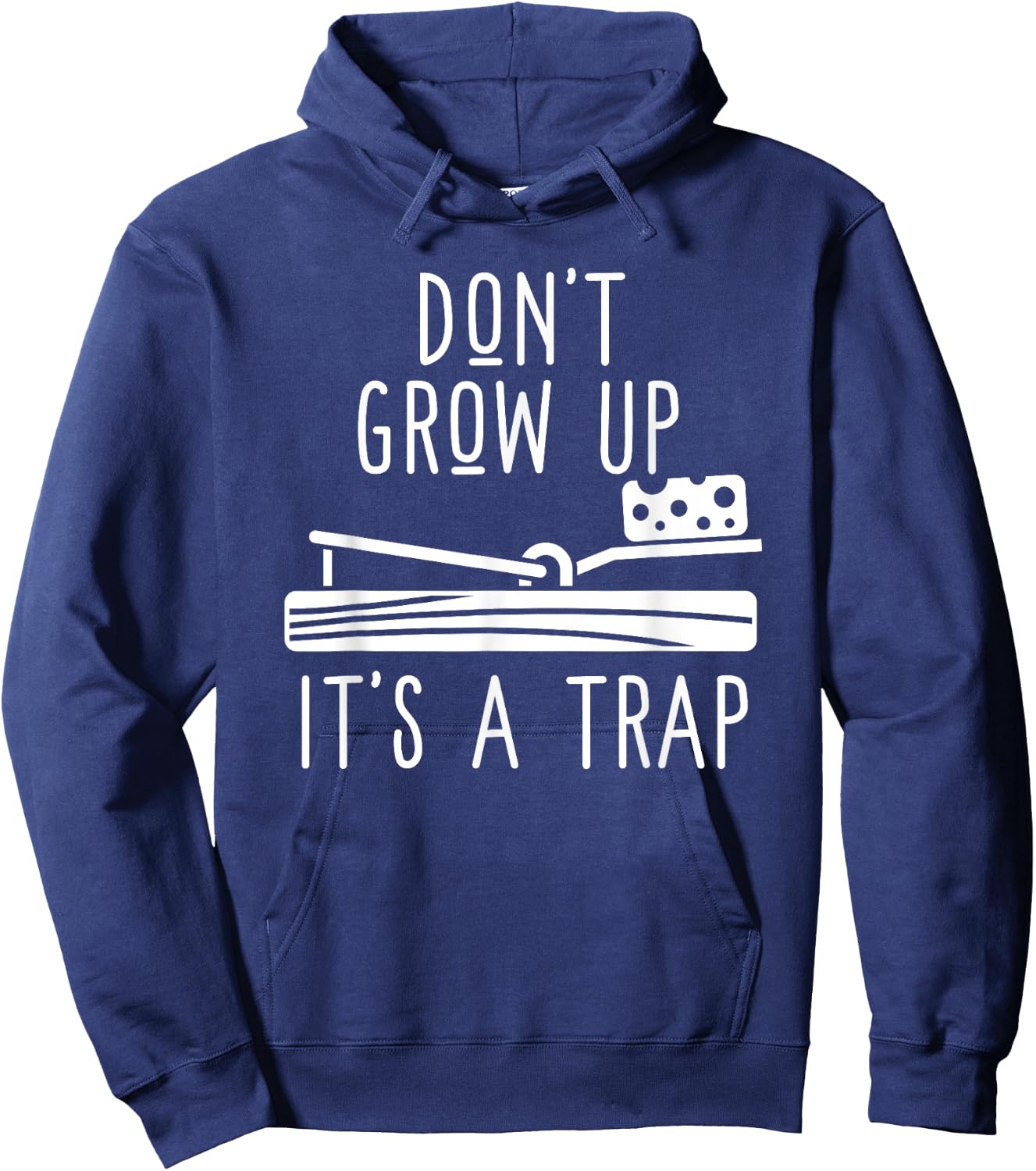Don't Grow Up It's A Trap - Funny Adult Mouse Trap Gift Hoodie - Hoodie | Navy