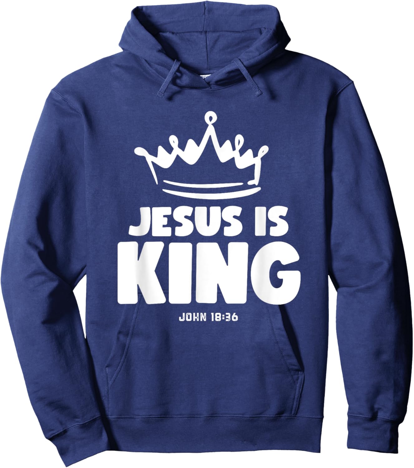 Jesus is King Christian Faith Christ the Lord John 18:36 Hoodie - Hoodie | Navy