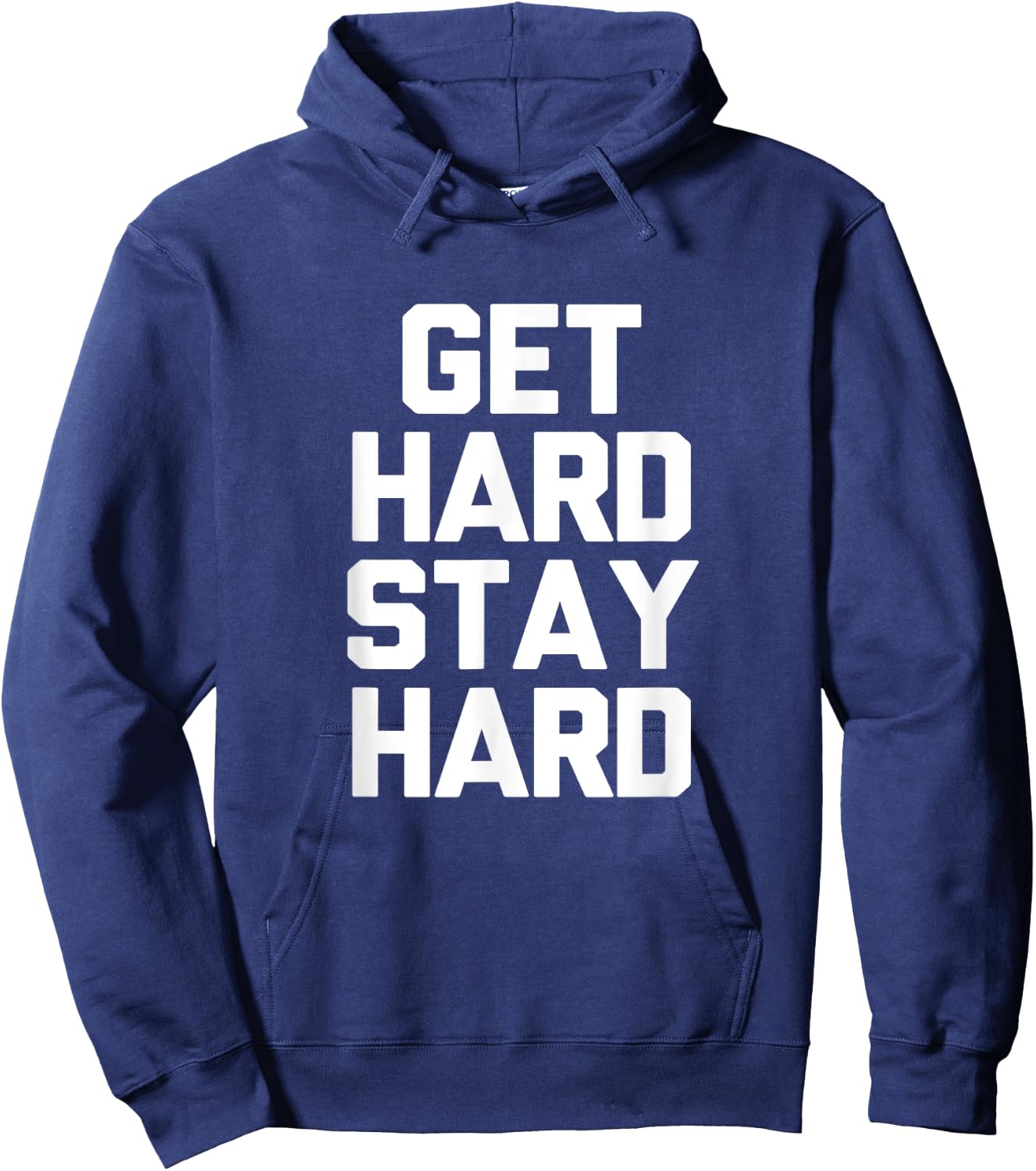 Get Hard Stay Hard Funny Novelty Gym Workout Gifts Hoodie - Hoodie | Navy