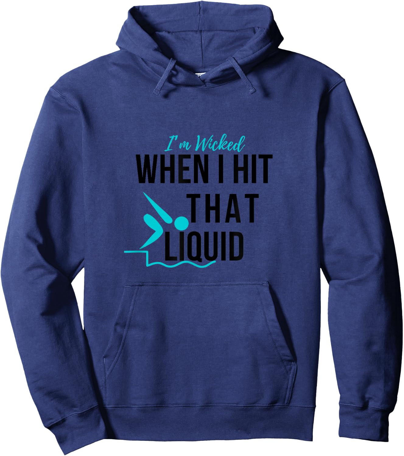 I’m Wicked When I Hit That Liquid Swimmer Swimming Funny Hoodie - Hoodie | Navy