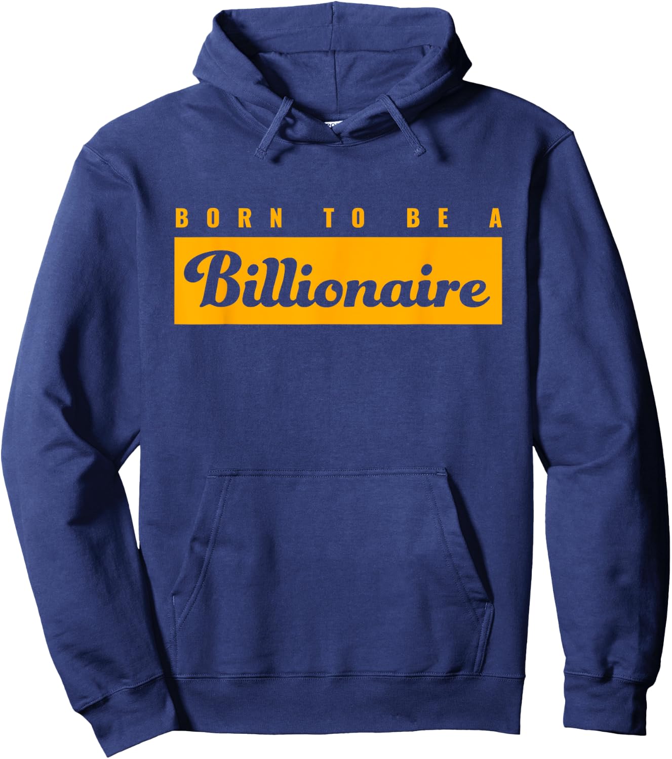 Born To Be A Billionaire | Gift Ambitious Entrepreneur Hoodie - Hoodie | Navy