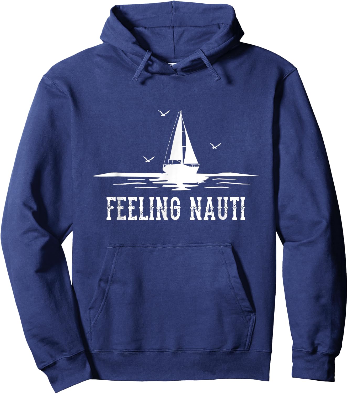 Funny Sailing Sail - Sailboat Sailor Feeling Nauti Hoodie - Hoodie | Navy