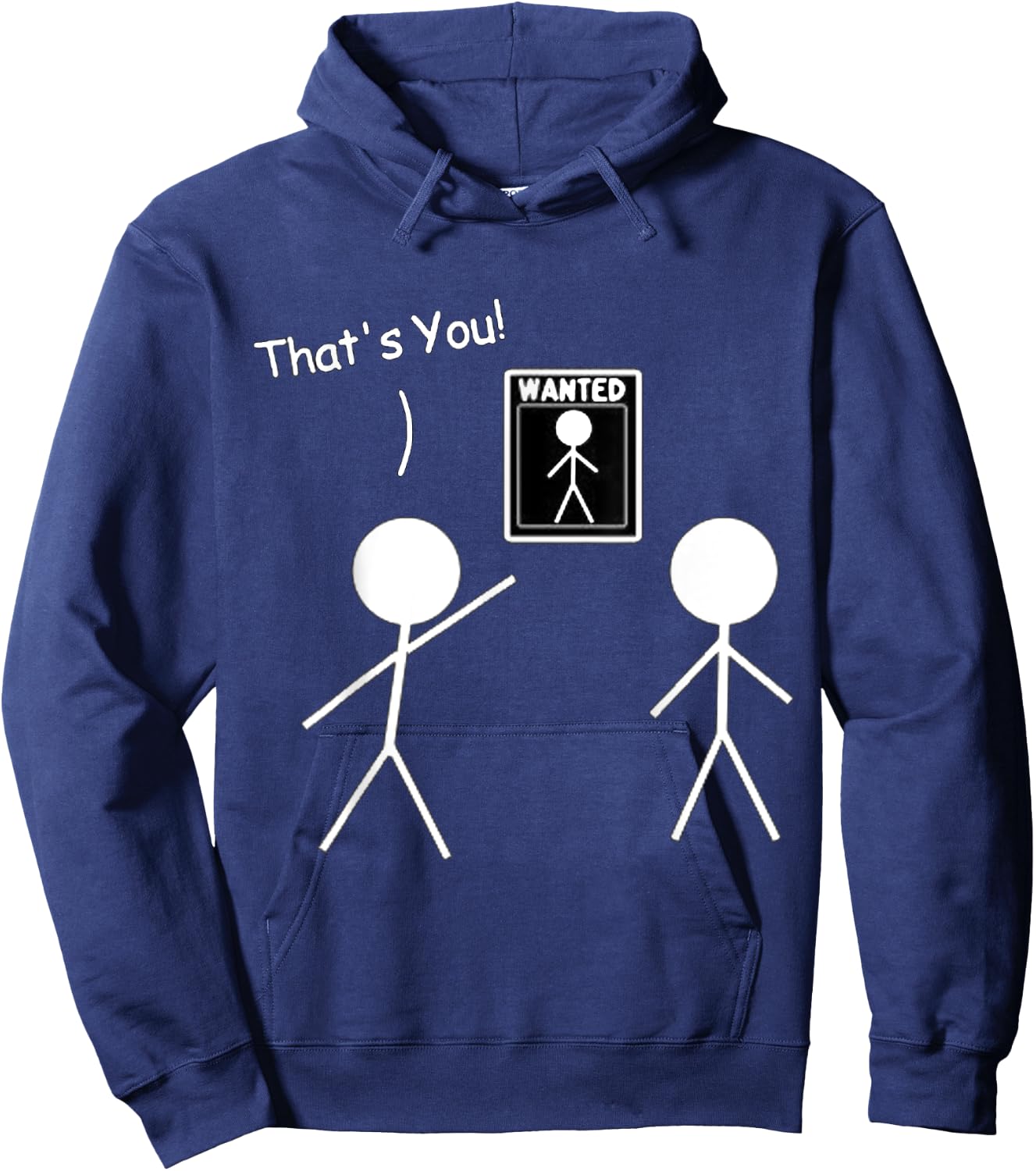 Wanted Sign That's You! Stick Figure Stickman Printed Funny Hoodie - Hoodie | Navy