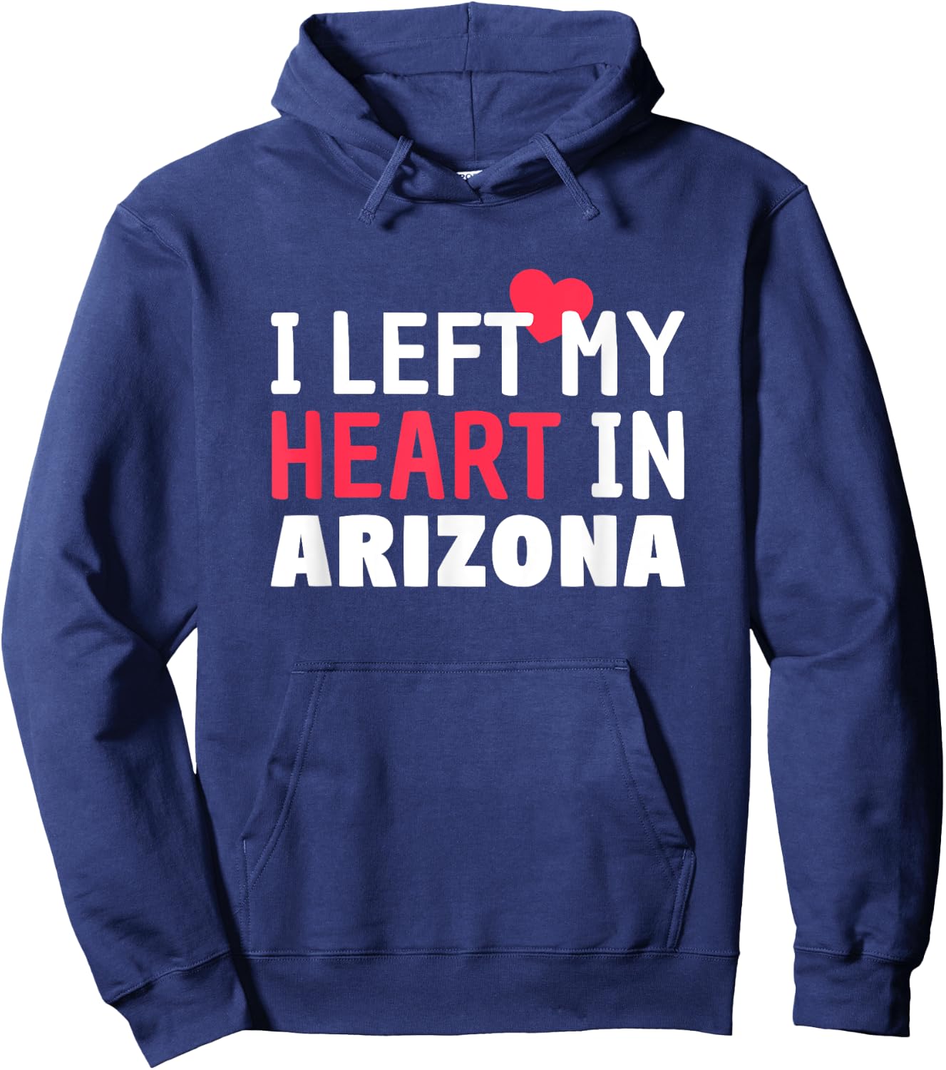 I Left My Heart In Arizona Home State Patriotic Women Kids Men Hoodie - Hoodie | Navy