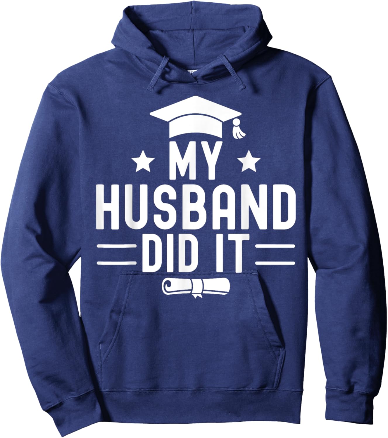 My Husband Did It Graduation Graduated Bachelor Boyfriend Hoodie - Hoodie | Navy