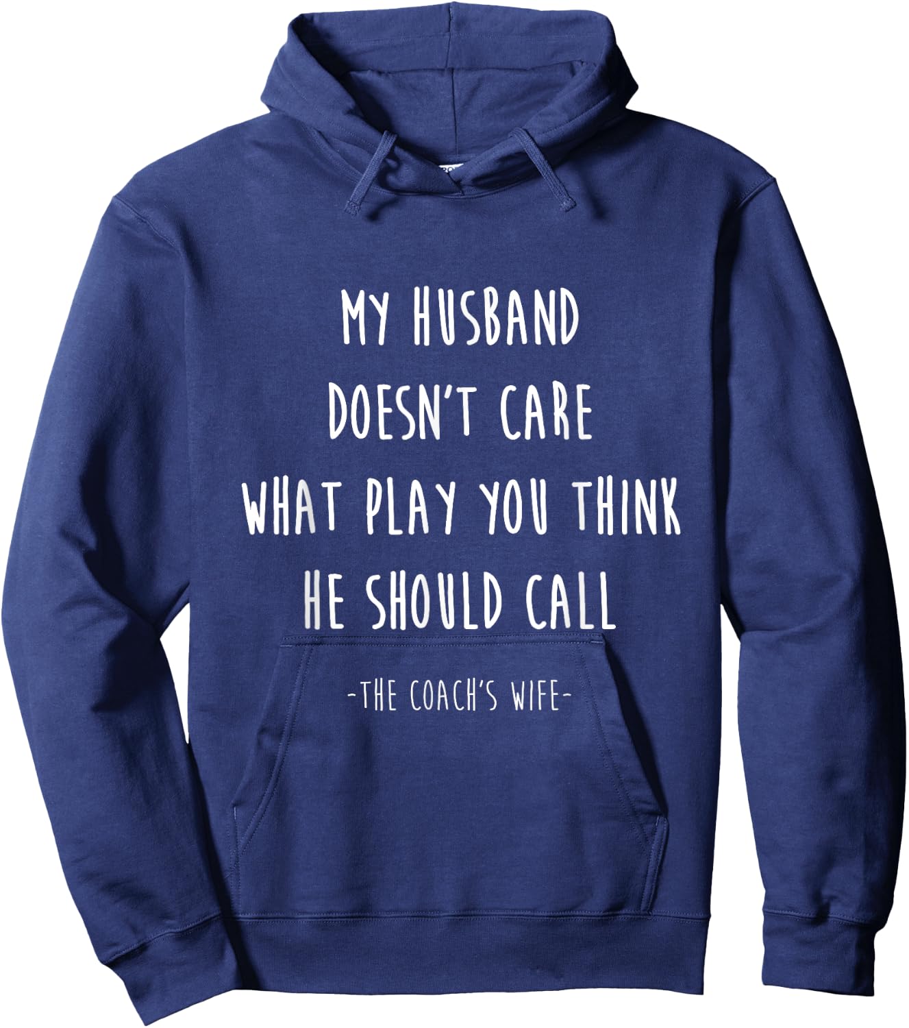 Coach's Wife My Husband Doesn't Care What Play Hoodie - Hoodie | Navy