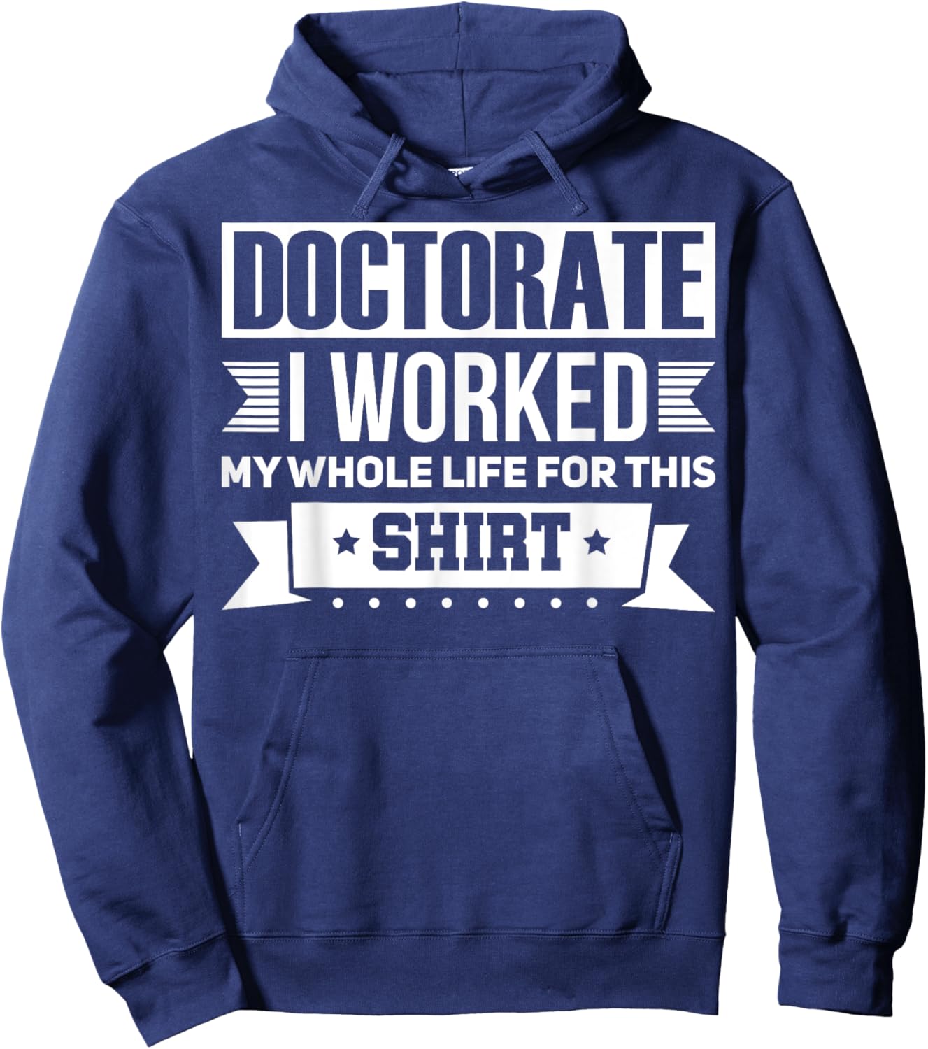 Funny Doctor & Degree Quotes Ph.D. Graduation - Men's Black Short Sleeve Classic Fit - Humorous Doctorate Gift - Small Hoodie - Hoodie | Navy
