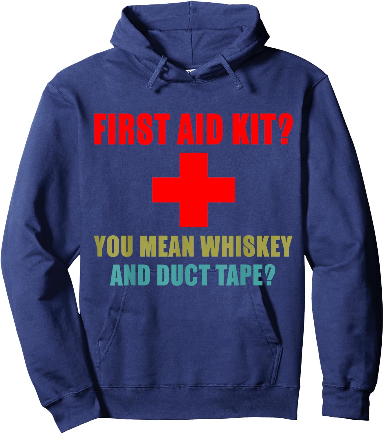First Aid Kit? Whiskey and Duct Tape? Funny dad joke gag Hoodie - Hoodie | Navy