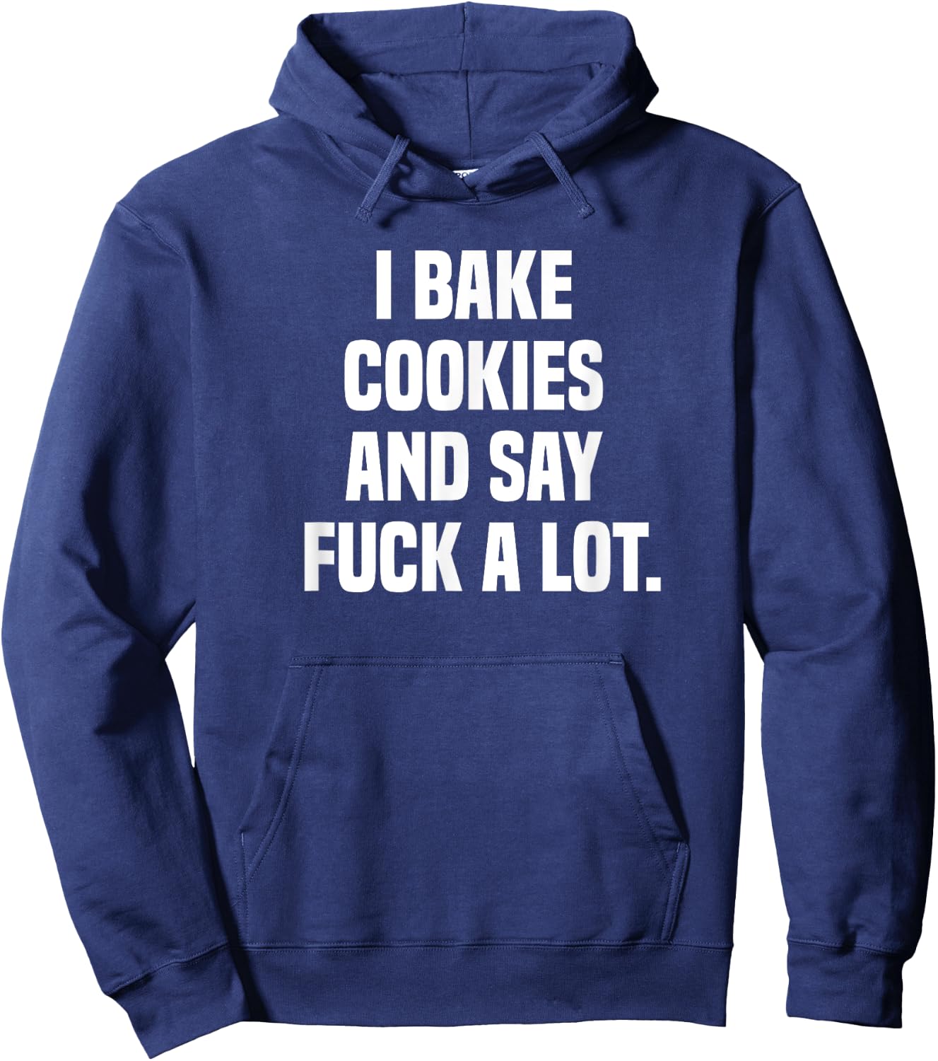 I Bake Cookies and Say Fuck A Lot Hoodie - Hoodie | Navy