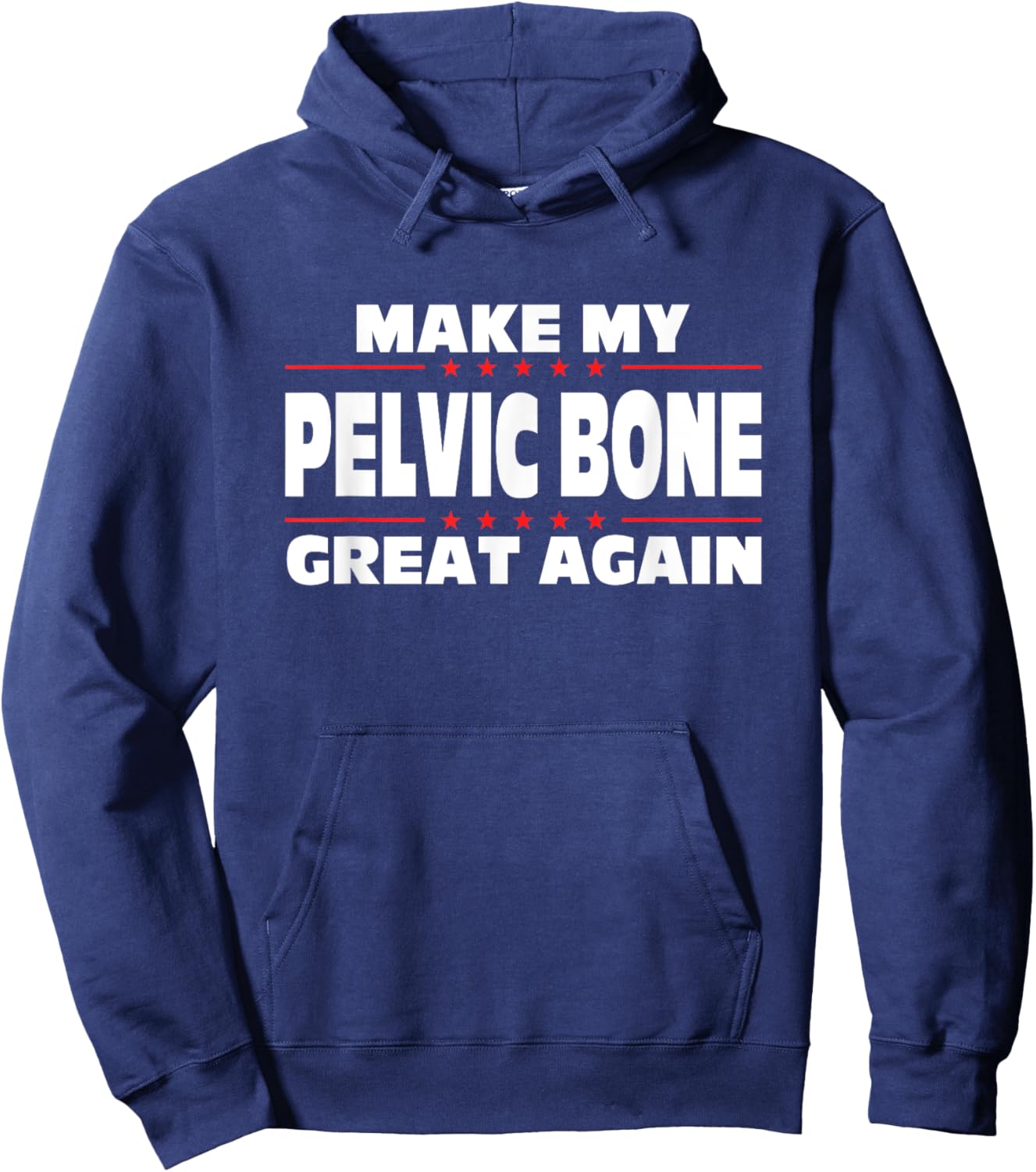 Make My Pelvic Bone Great Again Funny Broken Pelvic Bone Hoodie - Hoodie | Navy