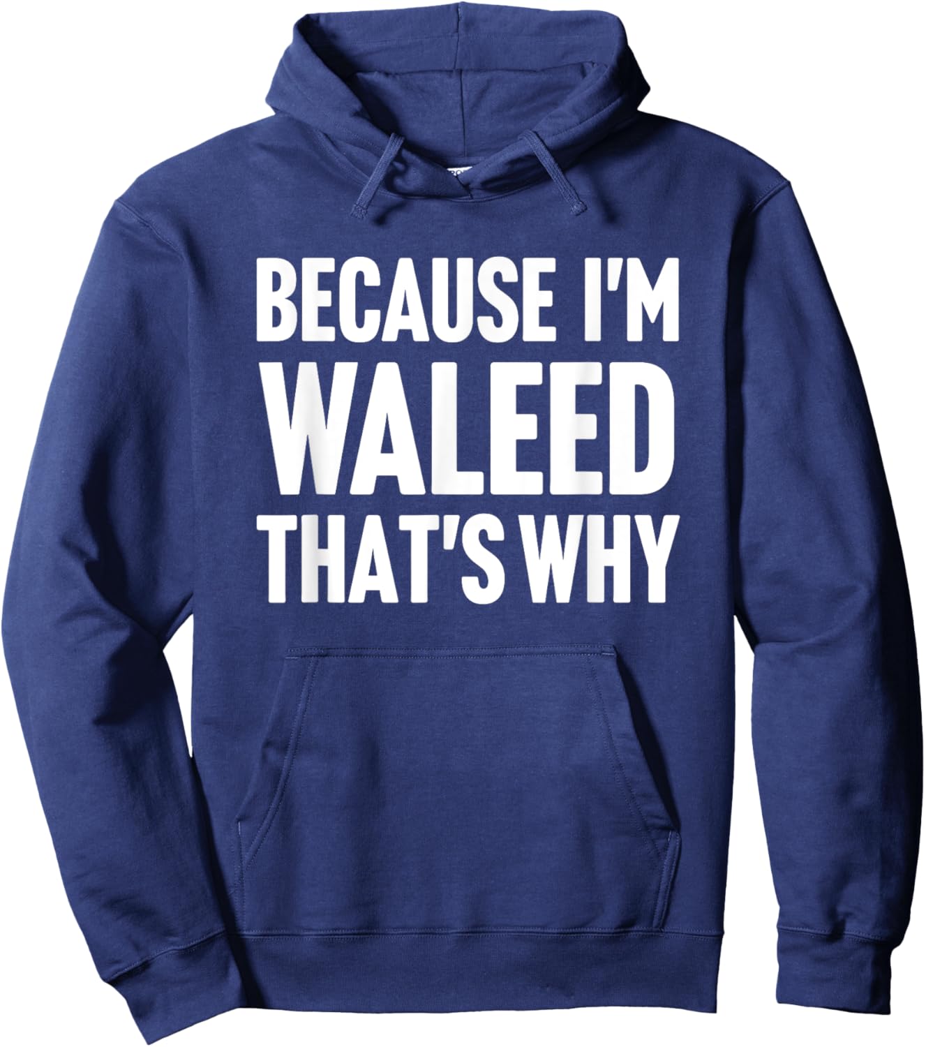 Because I'm Waleed That's Why Am Personalized Name Hoodie - Hoodie | Navy