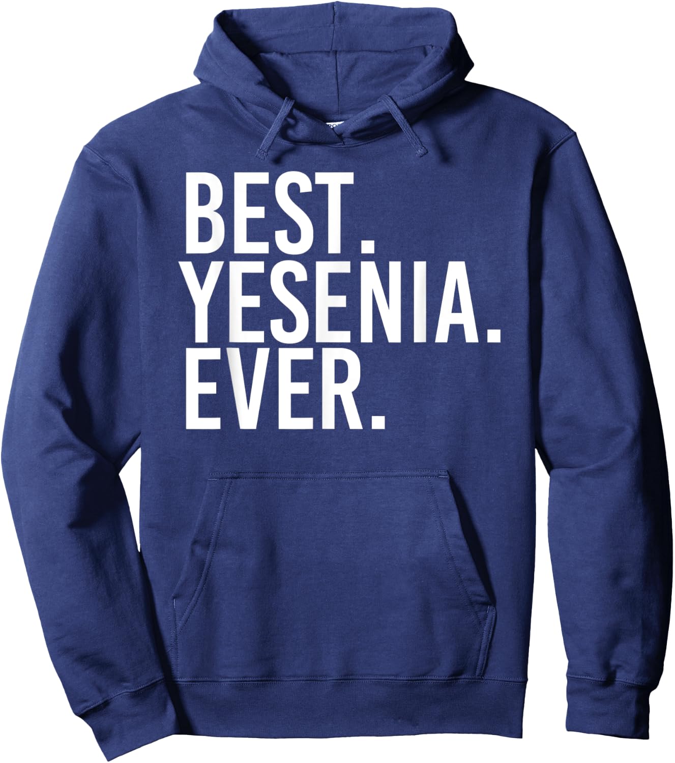 BEST. YESENIA. EVER. Gift Name Funny Personalized Women Hoodie - Hoodie | Navy