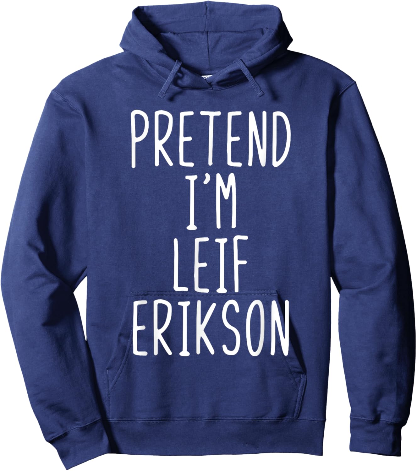 Pretend I'm Leif Erikson Costume Halloween Lazy Adult Kids Hoodie - Hoodie | Navy