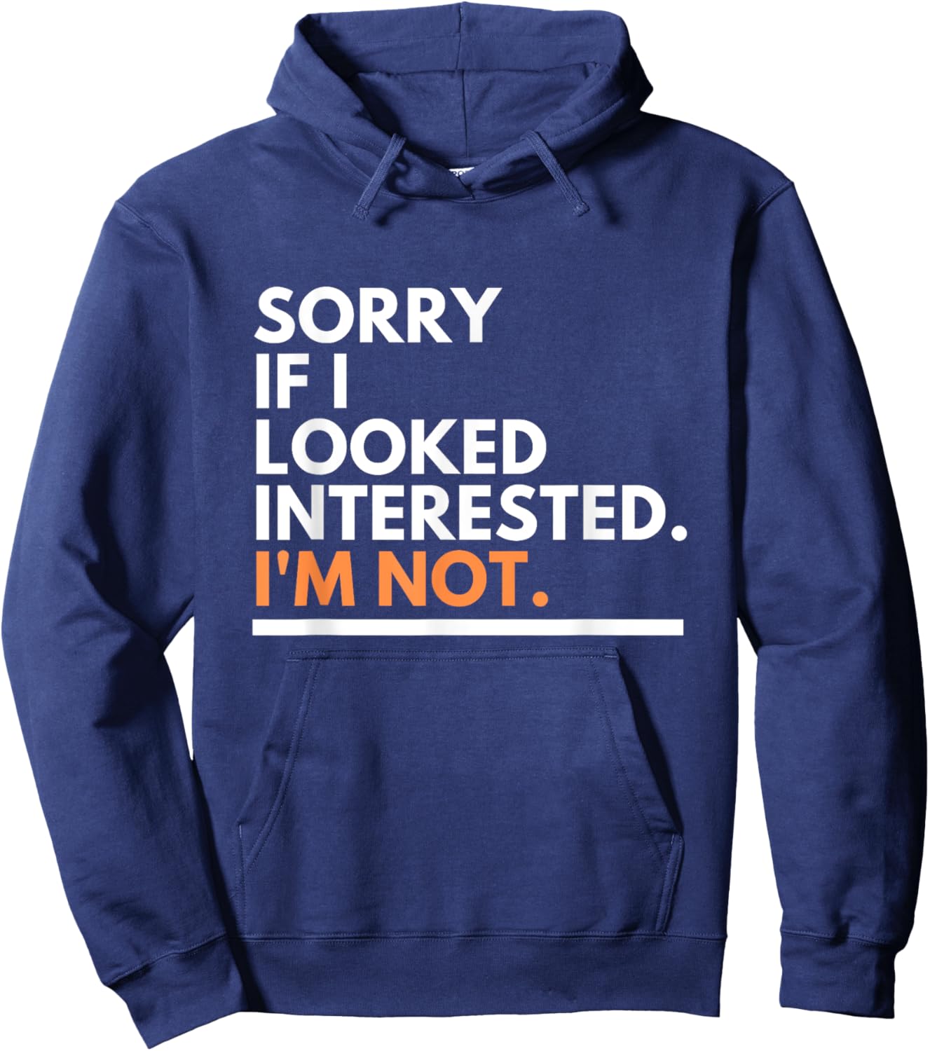 Sorry If i Look Interested. I'm Not Sarcasm Hoodie - Hoodie | Navy