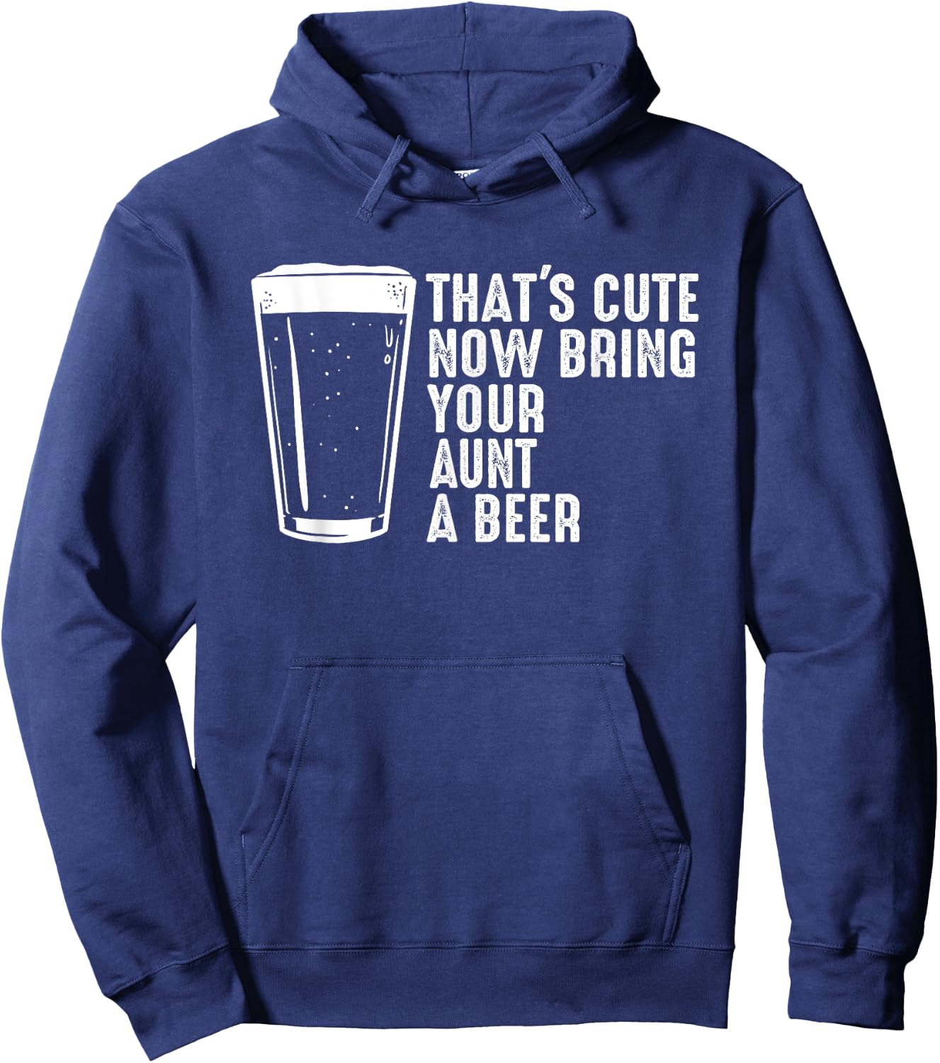 Aunt Beer Shirt - That's Cute Now Bring Your Aunt A Beer Hoodie - Hoodie | Navy