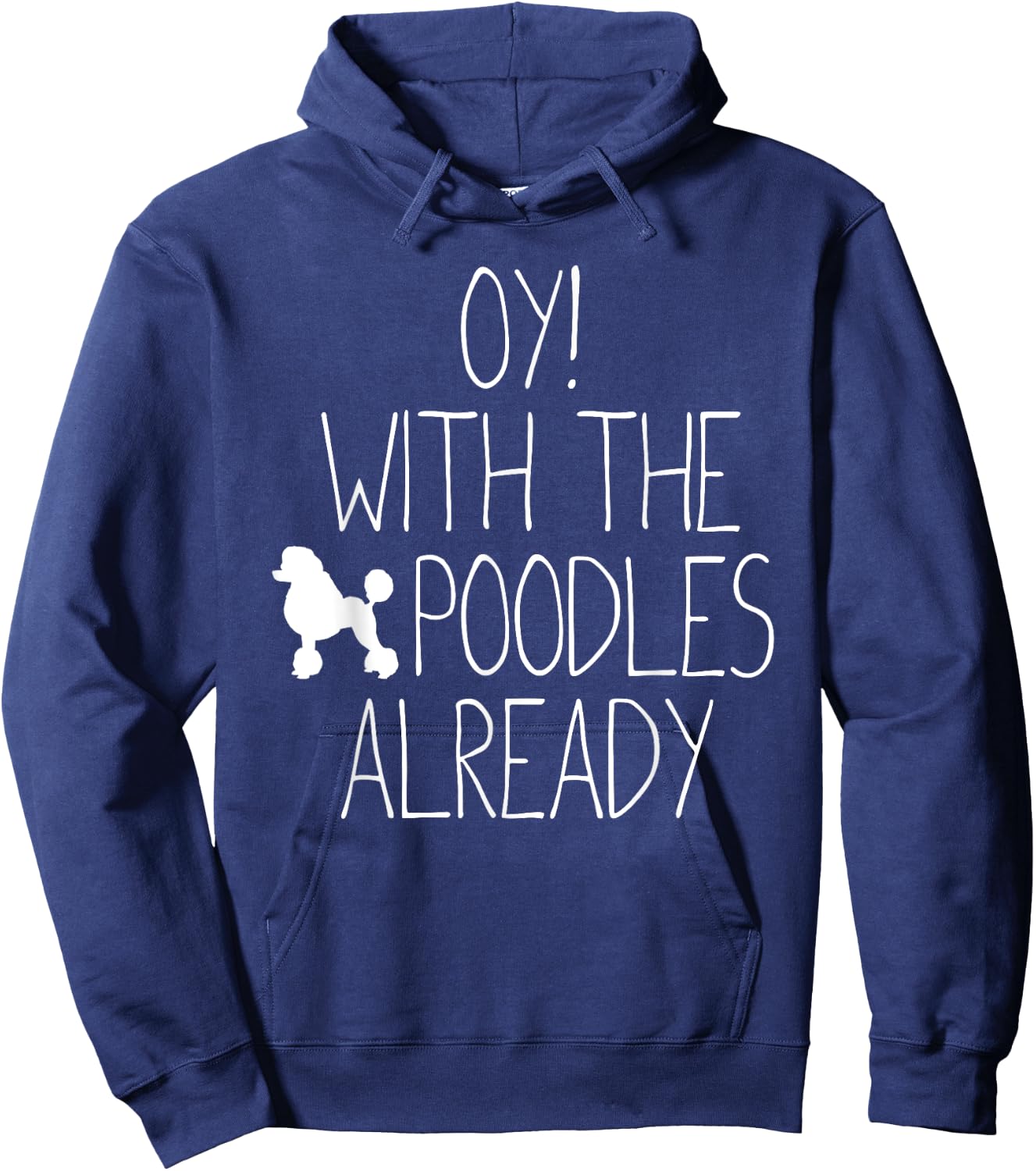 Funny Poodle Dog Lovers Gift - Oy! With The Poodles Already Women Kids Hoodie - Hoodie | Navy