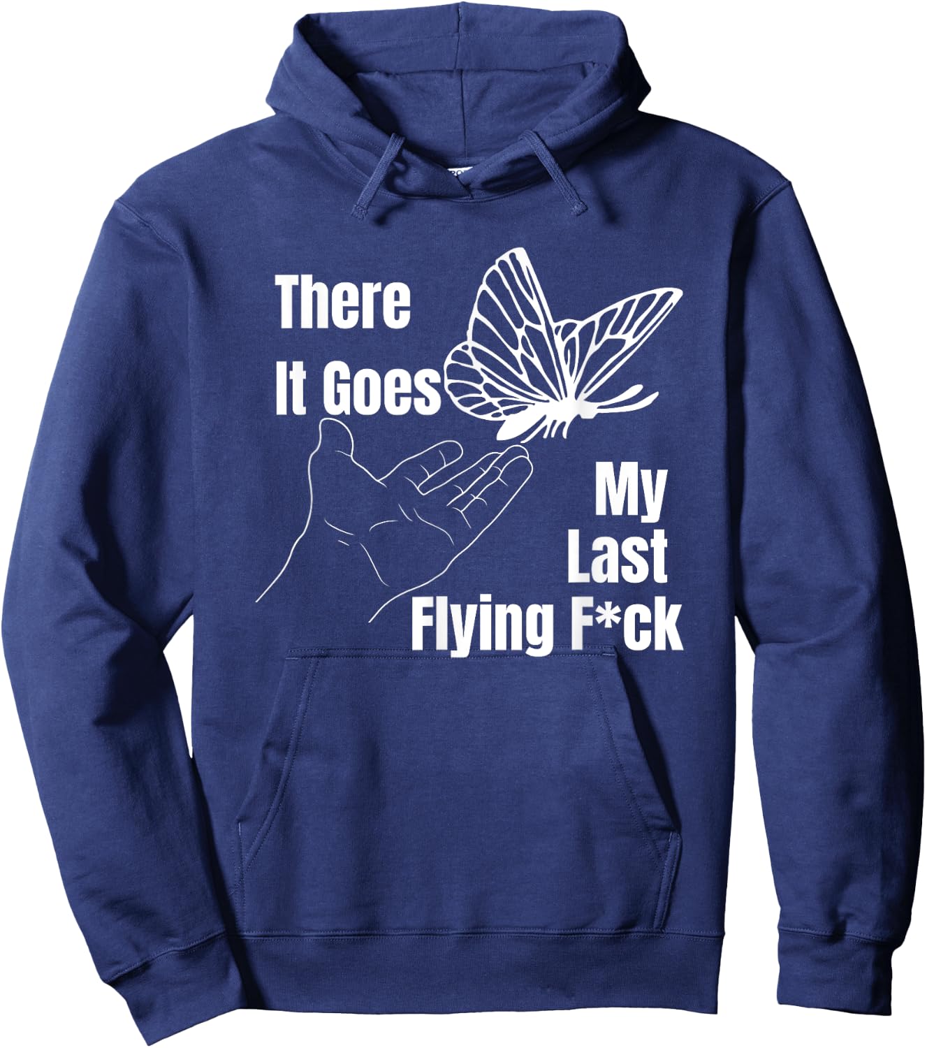 There it goes My last flying fuck, Funny sarcastic Hoodie - Hoodie | Navy
