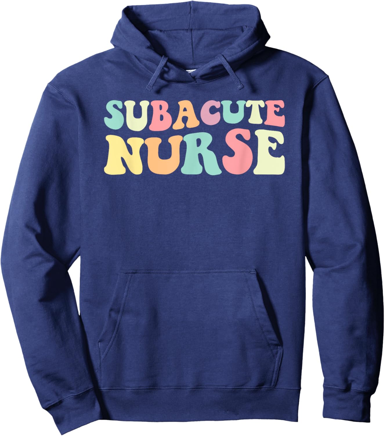 Sub Nurse Subacute Nurse Nurses Day Hoodie - Hoodie | Navy