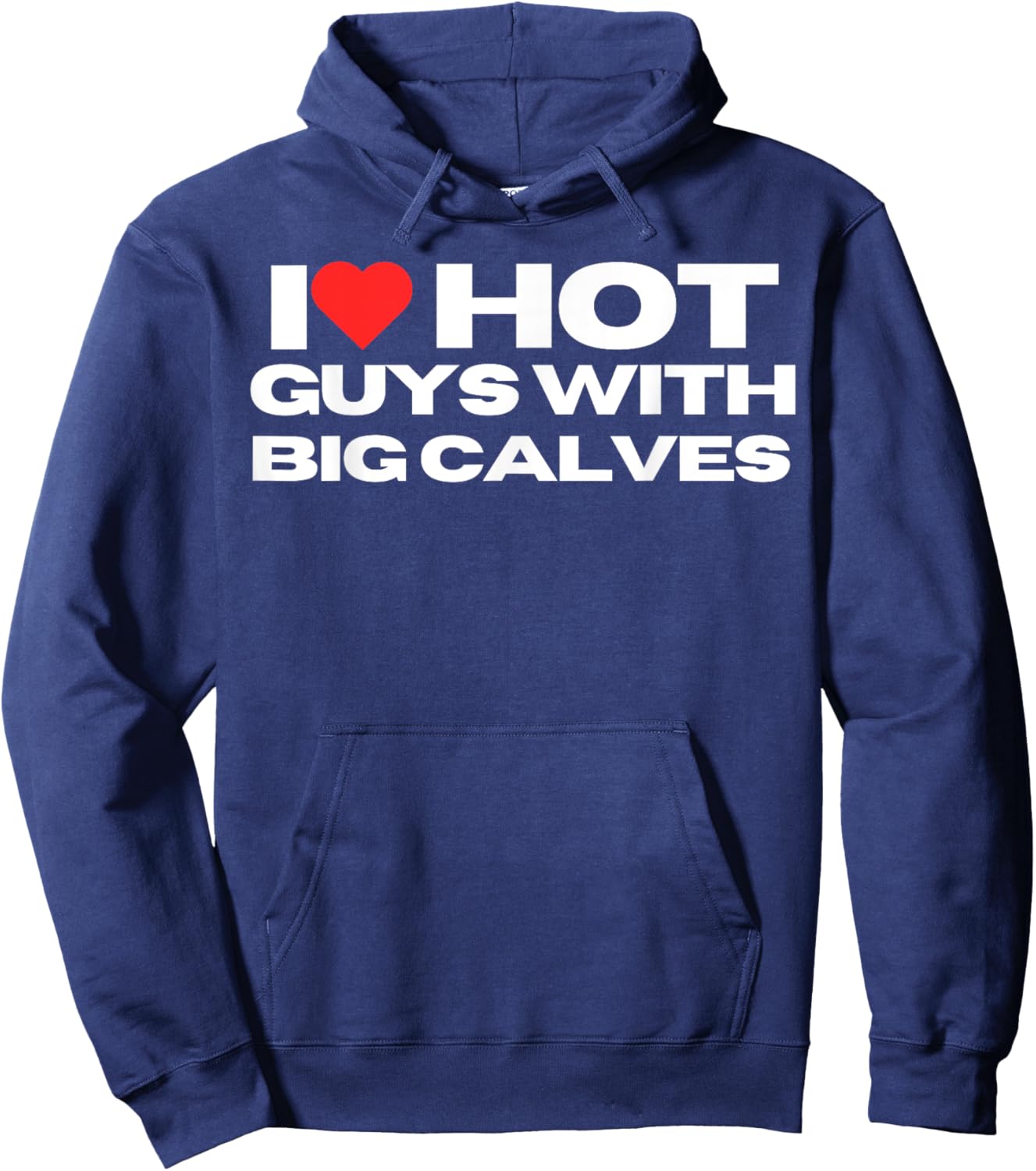 I Love Hot Guys With Big Calves Funny Mom Wife Girlfriend Hoodie - Hoodie | Navy