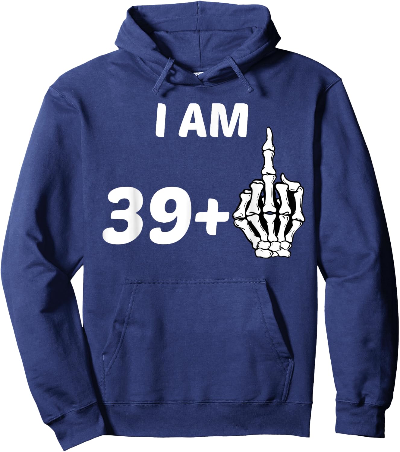 I Am 39 Plus Middle Finger Skeleton Bone 40th Birthday Shirt Hoodie - Hoodie | Navy