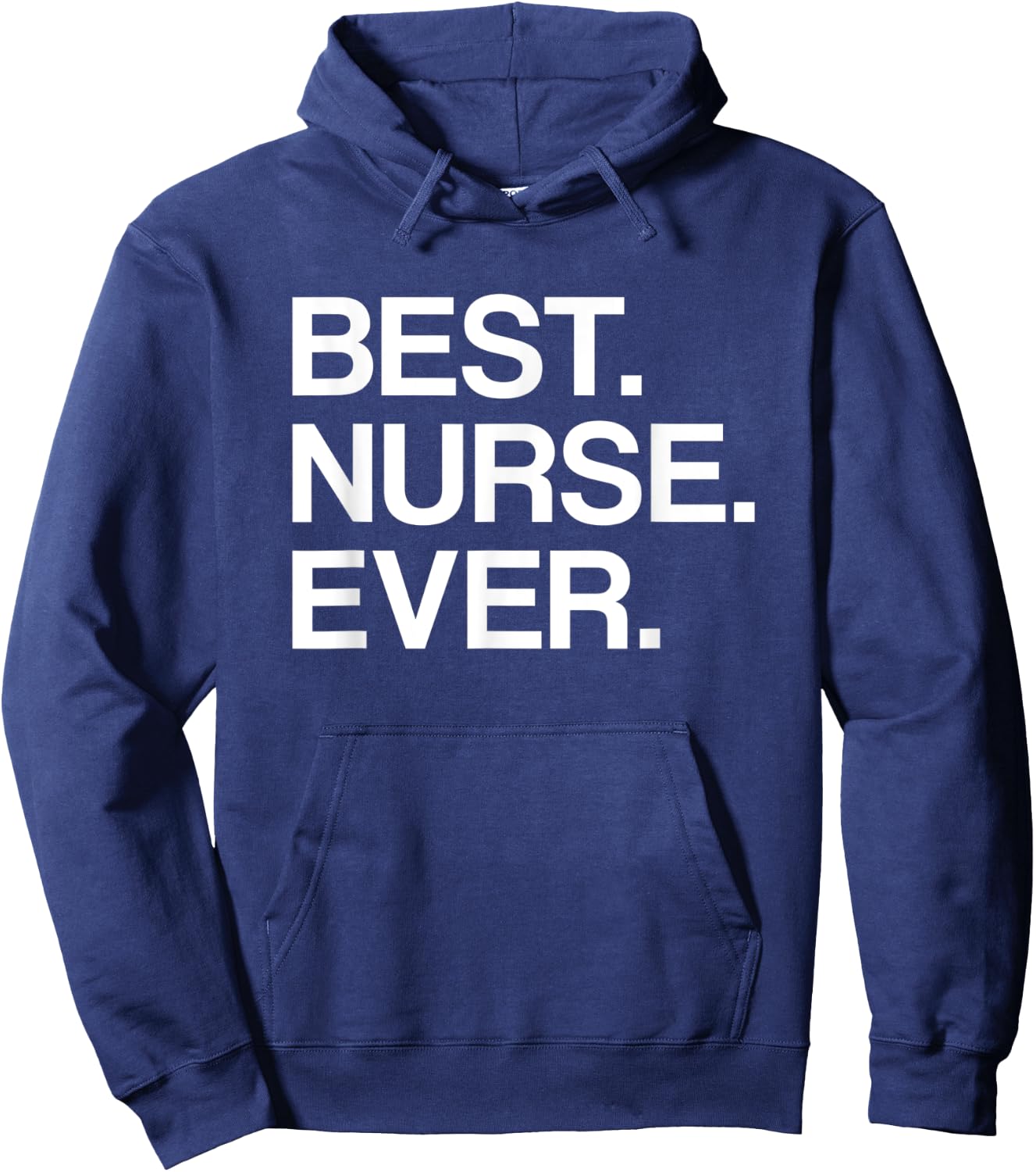 Best. Nurse. Ever. Funny for Male or Female Nurse Hoodie - Hoodie | Navy